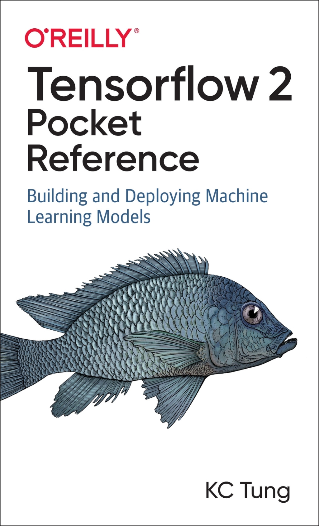 TensorFlow 2 Pocket Reference Building and Deploying Machine Learning Models 1st Edition - (PDF/EPUB Version)