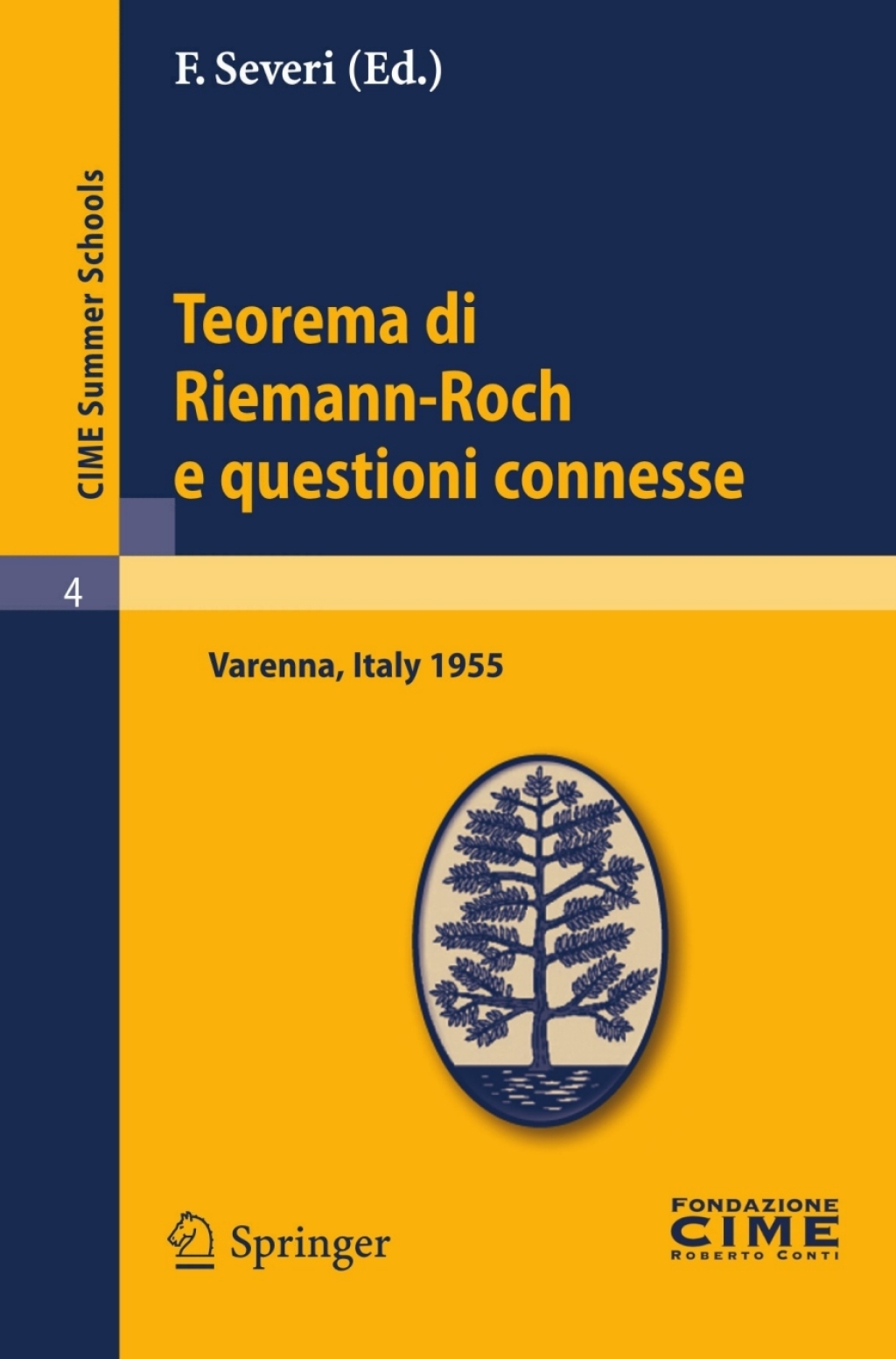 Teorema di Riemann-Roch e questioni connesse Lectures given at a Summer School of the Centro Internazionale Matematico Estivo (C.I.M.E.) held in Varenna (Como), Italy, June 29-July 8, 1955 1st Edition - (PDF/EPUB Version)