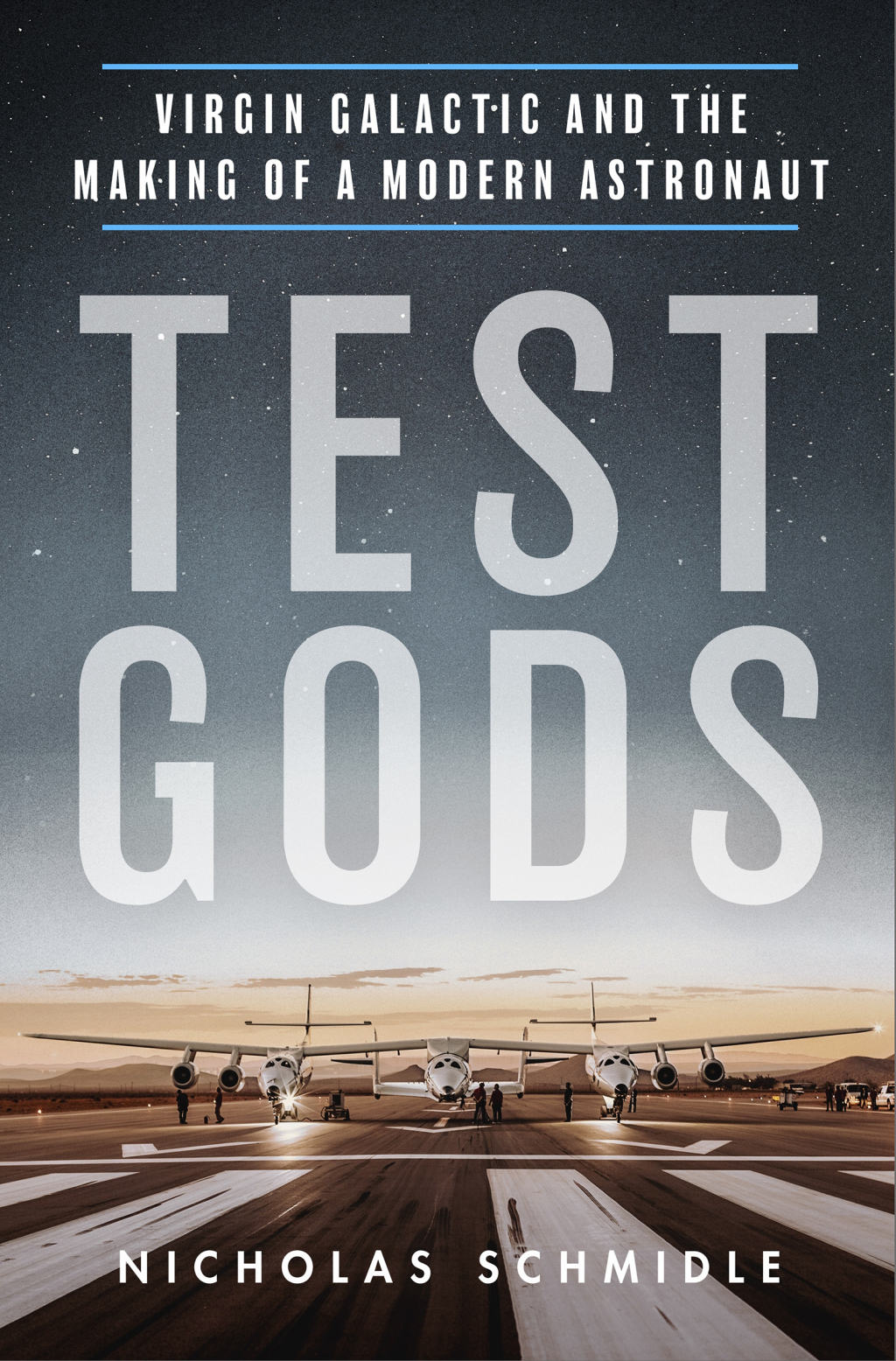 Test Gods Virgin Galactic and the Making of a Modern Astronaut - (PDF/EPUB Version)