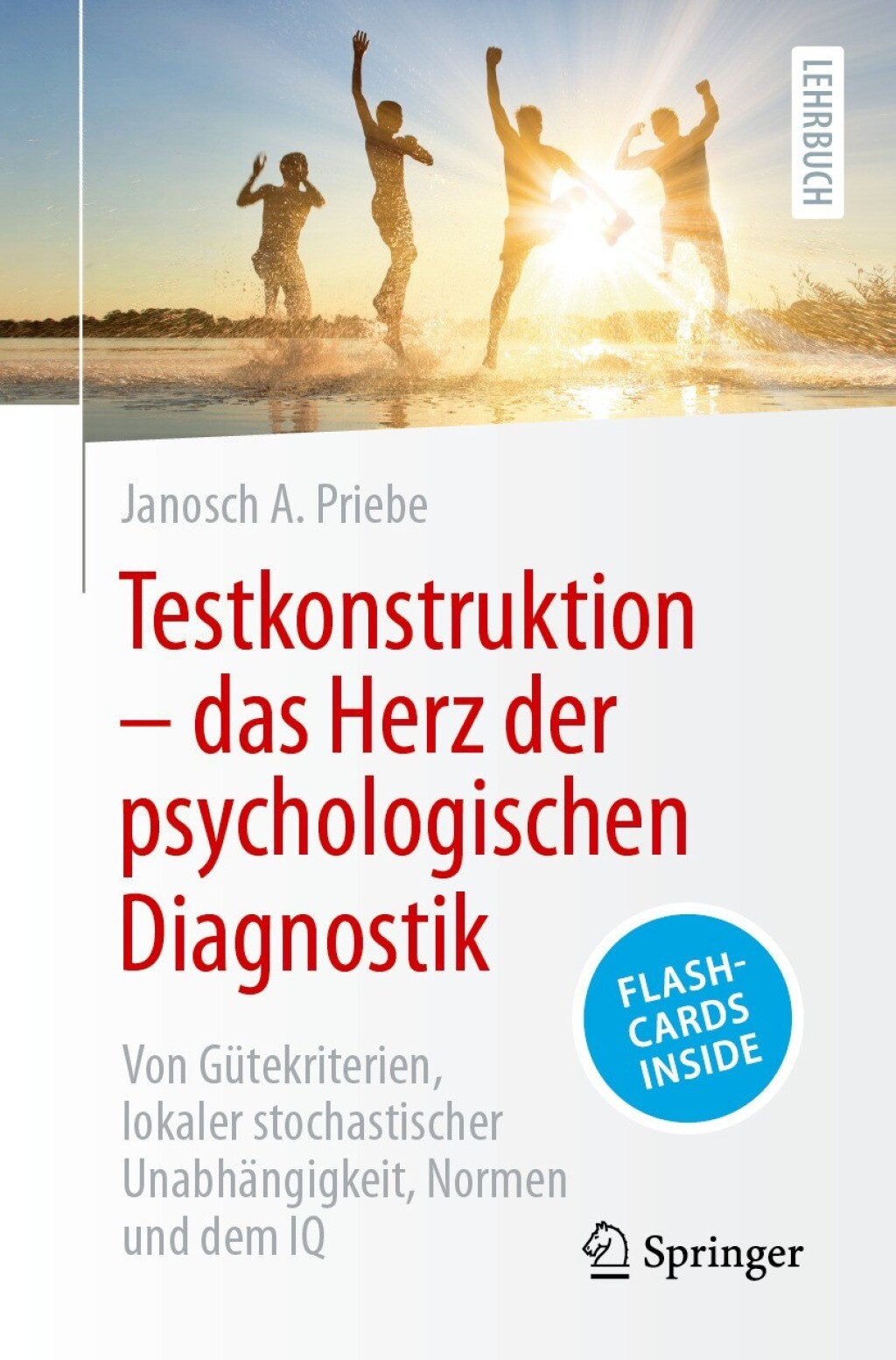 Testkonstruktion â€“ das Herz der psychologischen Diagnostik Von GÃ¼tekriterien, lokaler stochastischer UnabhÃ¤ngigkeit, Normen und dem IQ - (PDF/EPUB Version)
