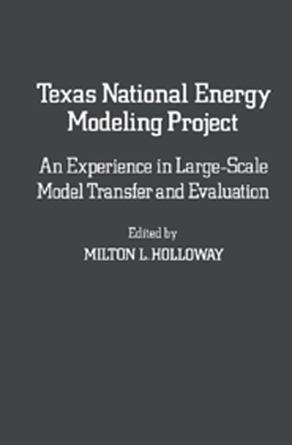 Texas National Energy Modeling Project: An Experience in Large-Scale Model Transfer and Evaluation - (PDF/EPUB Version)