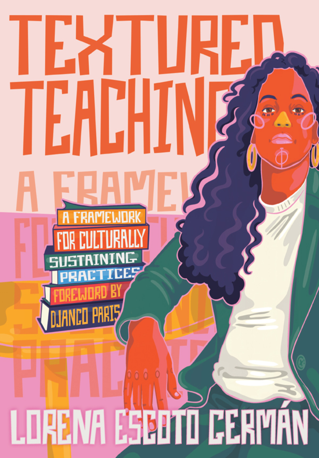 Textured Teaching A Framework for Culturally Sustaining Practices 1st Edition - (PDF/EPUB Version)