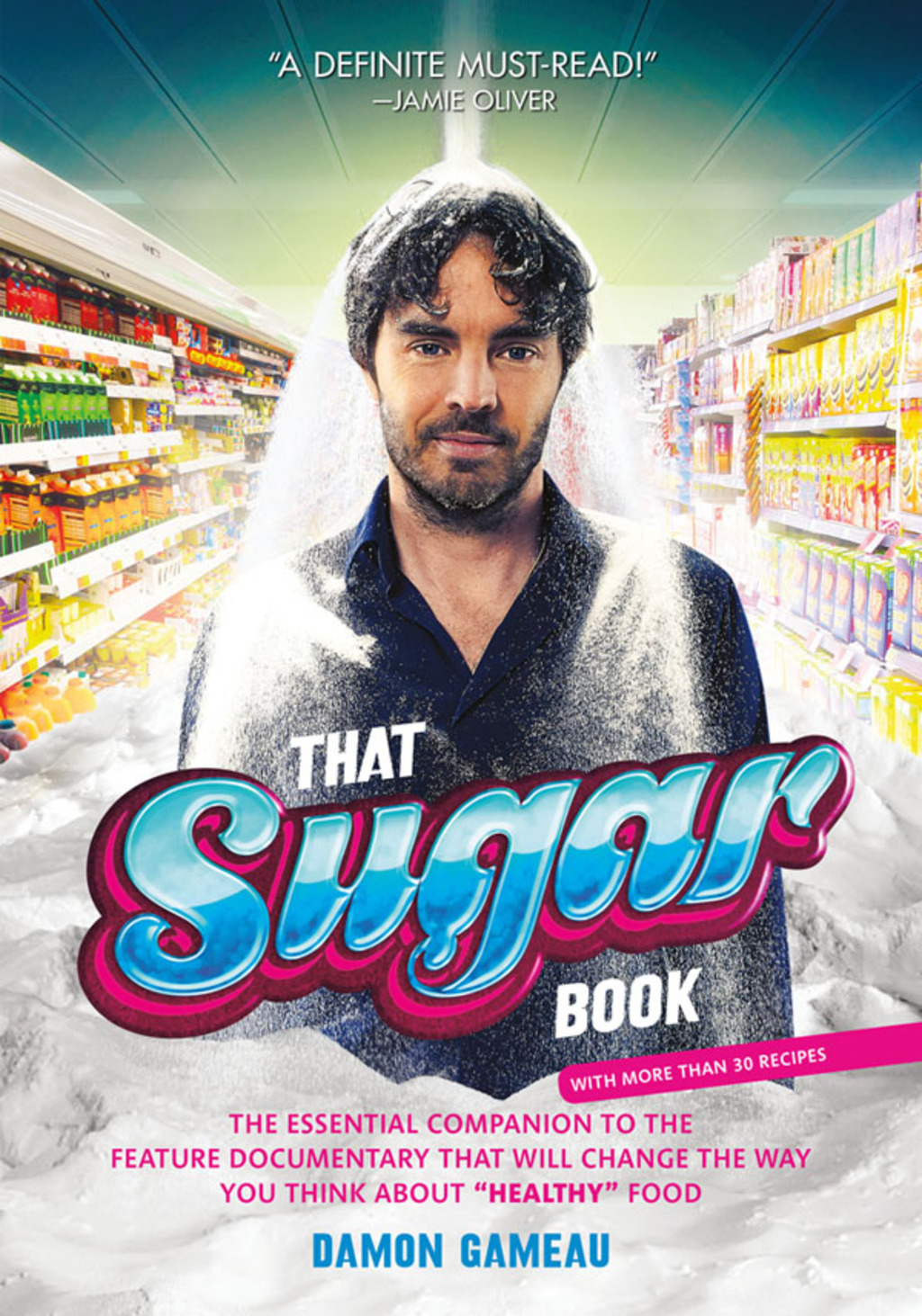 That Sugar Book The Essential Companion to the Feature Documentary That Will Change the Way You Think About "Healthy" Food - (PDF/EPUB Version)