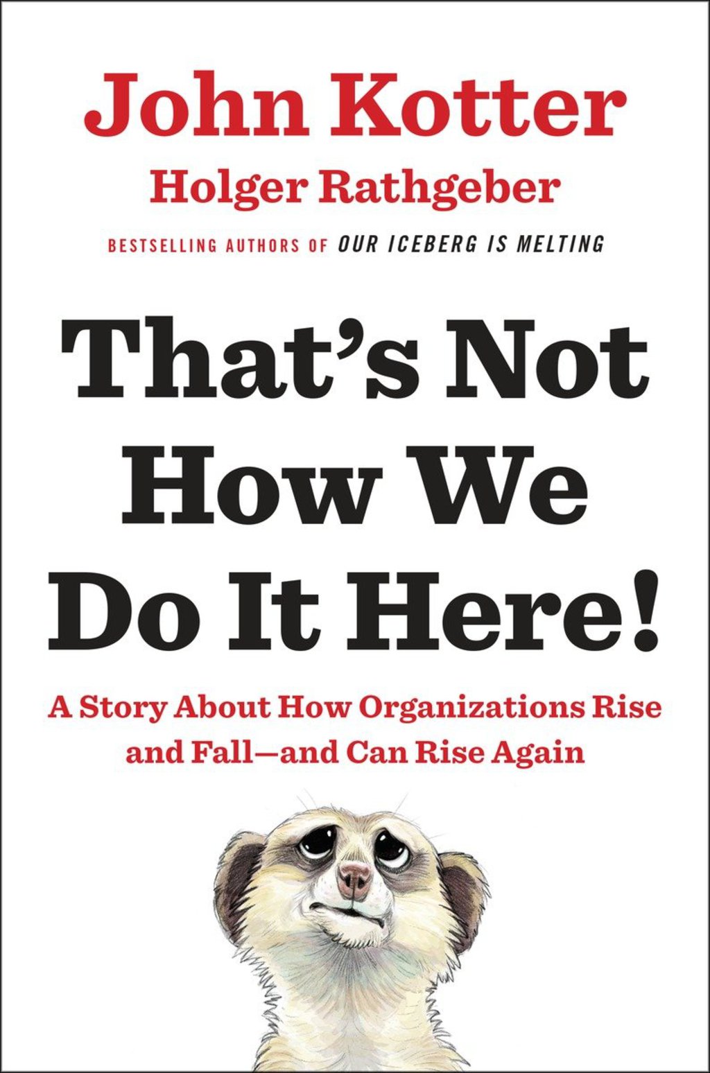 That's Not How We Do It Here! A Story about How Organizations Rise and Fall--and Can Rise Again - (PDF/EPUB Version)