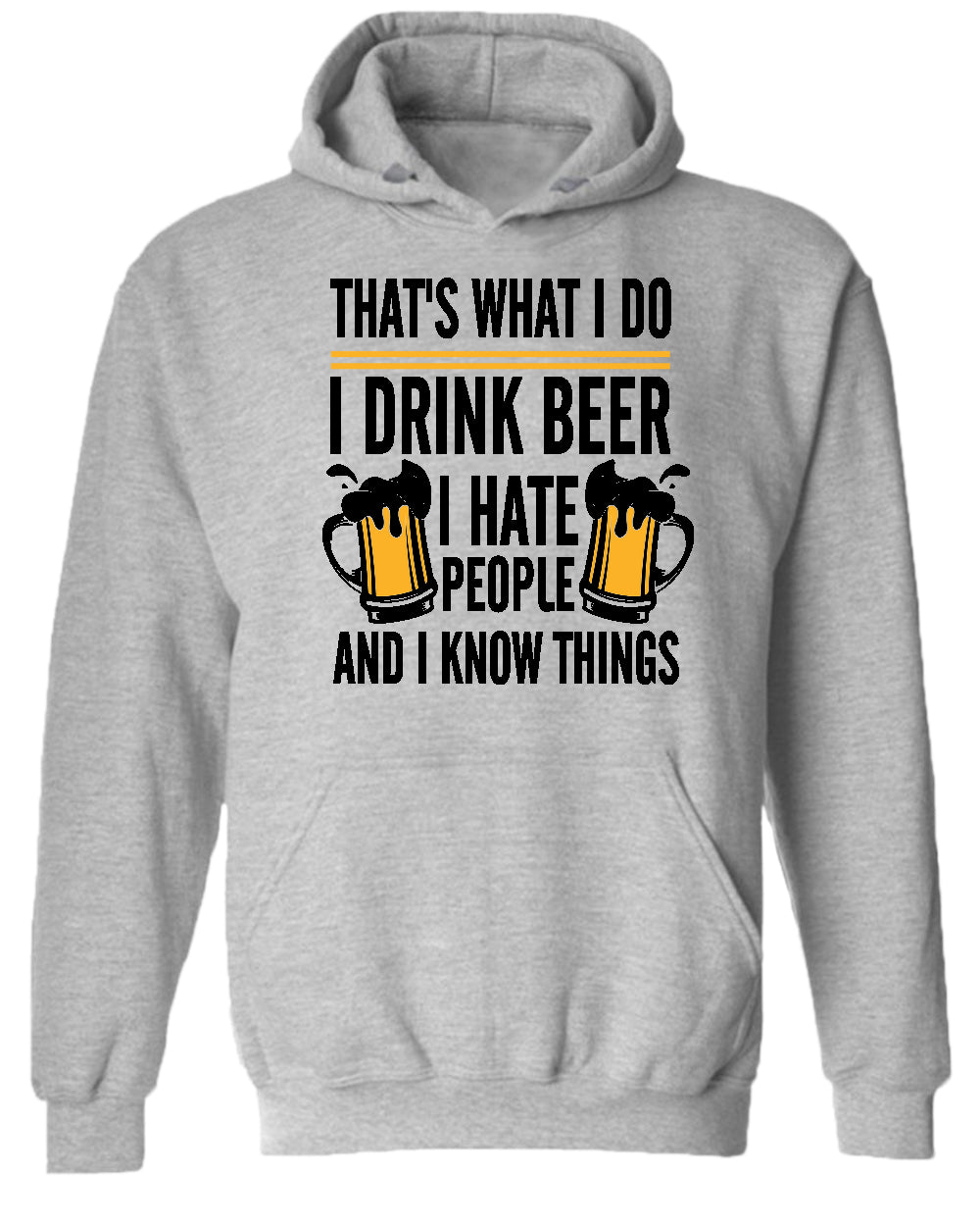 That's what i do, i drink beer, i hate people and i know things hoodie