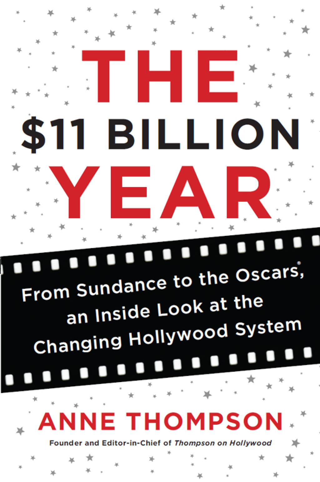The $11 Billion Year From Sundance to the Oscars, an Inside Look at the Changing Hollywood System - (PDF/EPUB Version)