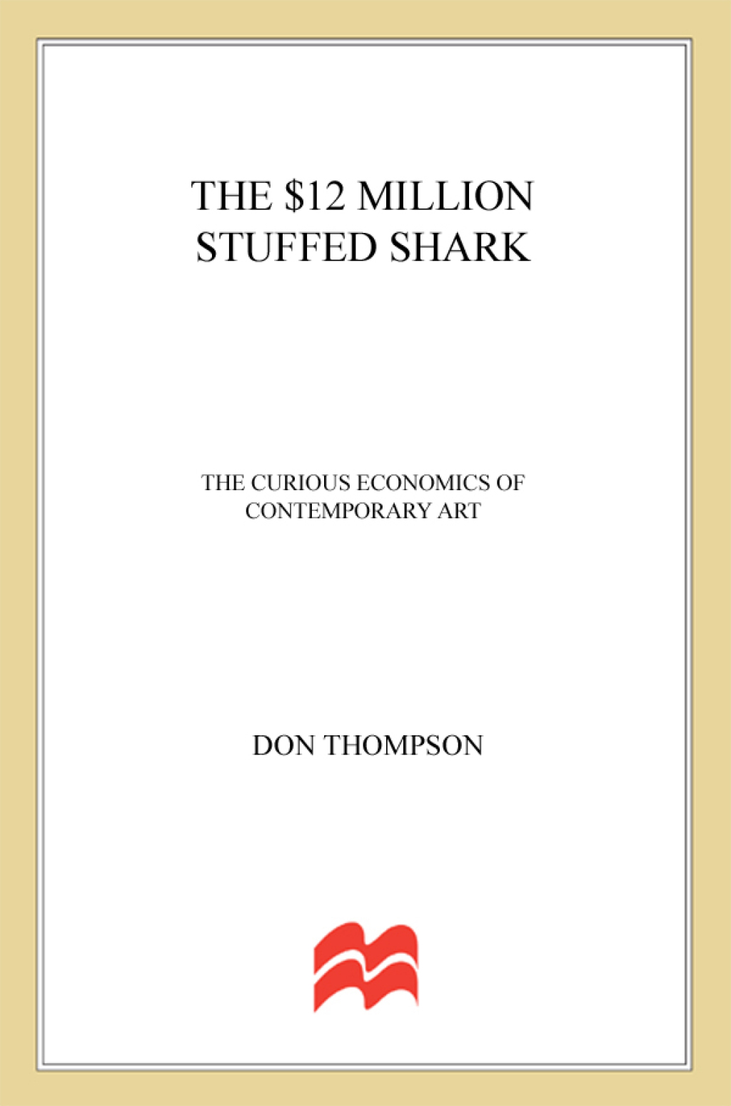 The $12 Million Stuffed Shark The Curious Economics of Contemporary Art - (PDF/EPUB Version)