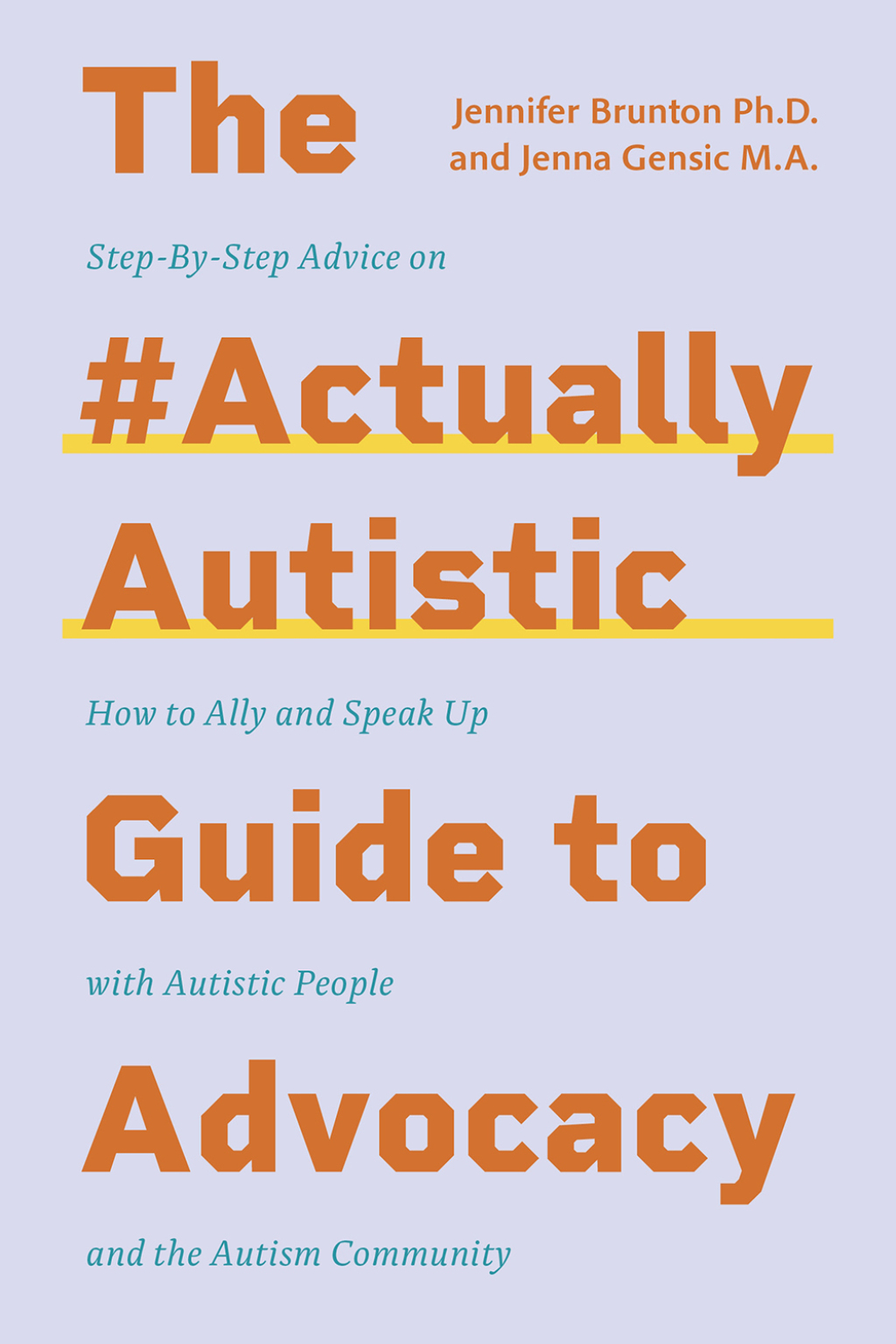 The #ActuallyAutistic Guide to Advocacy Step-by-Step Advice on How to Ally and Speak Up with Autistic People and the Autism Community - (PDF/EPUB Version)