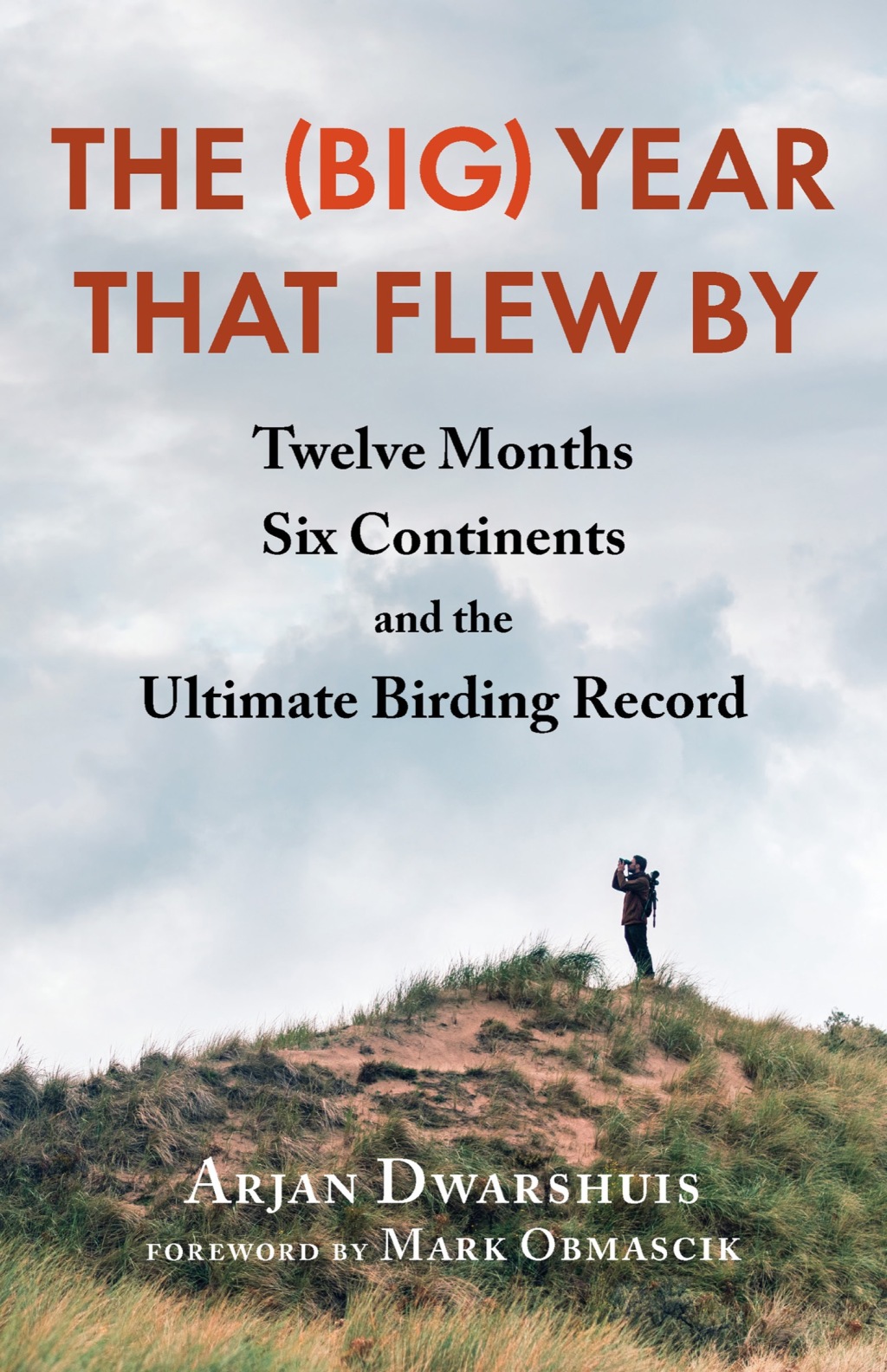 The (Big) Year that Flew By Twelve Months, Six Continents, and the Ultimate Birding Record - (PDF/EPUB Version)