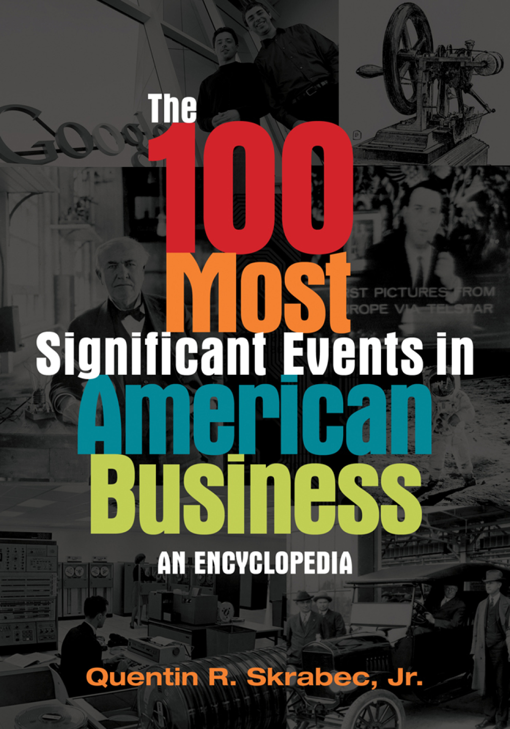 The 100 Most Significant Events in American Business An Encyclopedia ...
