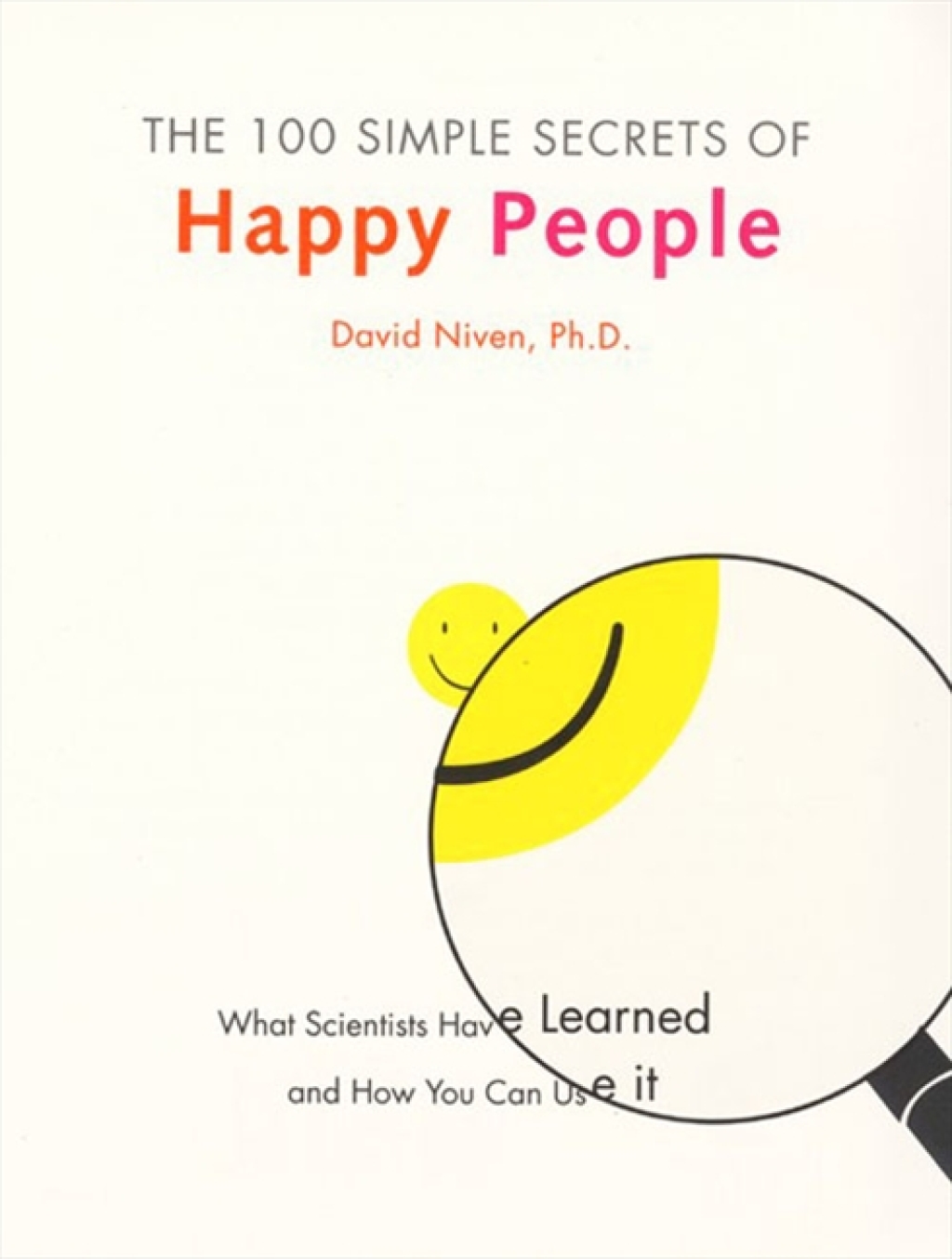 The 100 Simple Secrets of Happy People What Scientists Have Learned and How You Can Use It - (PDF/EPUB Version)