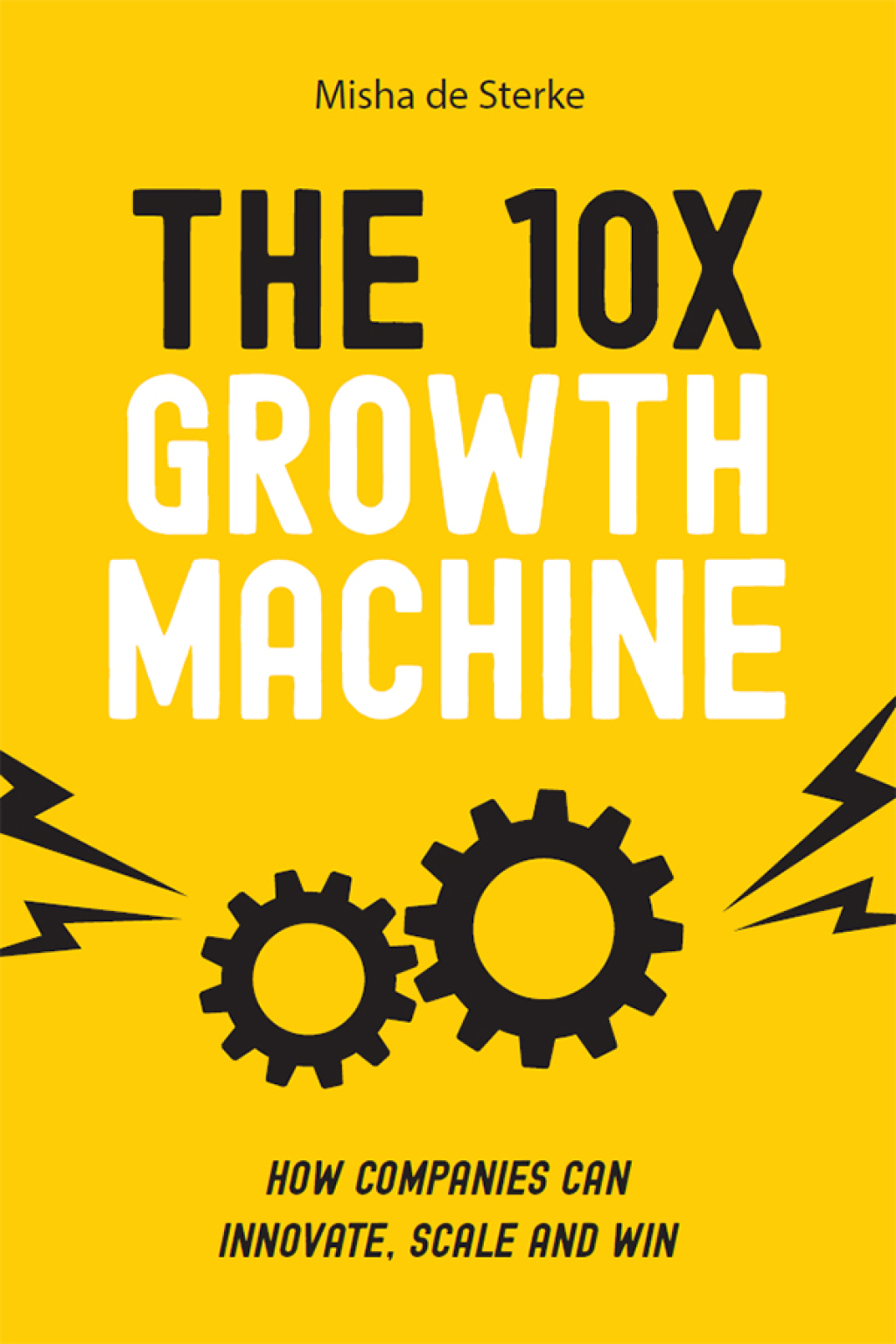 The 10x Growth Machine How established companies create new waves of growth - (PDF/EPUB Version)