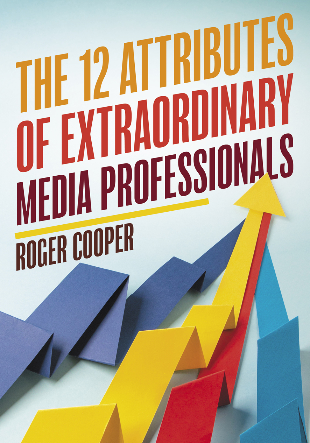 The 12 Attributes of Extraordinary Media Professionals - (PDF/EPUB Version)