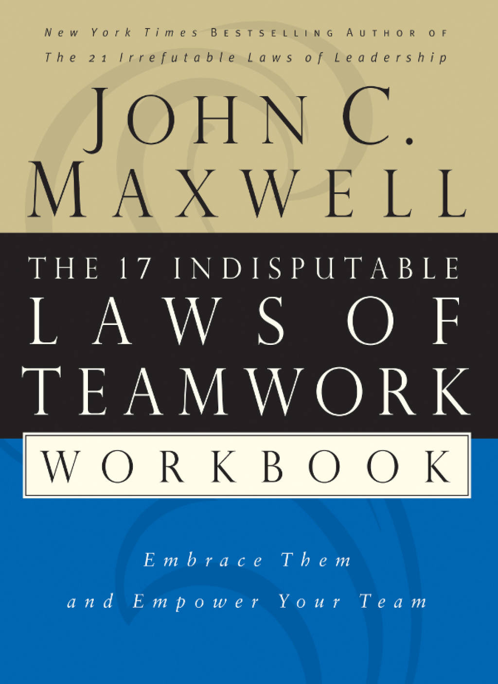 The 17 Indisputable Laws of Teamwork Workbook Embrace Them and Empower Your Team - (PDF/EPUB Version)