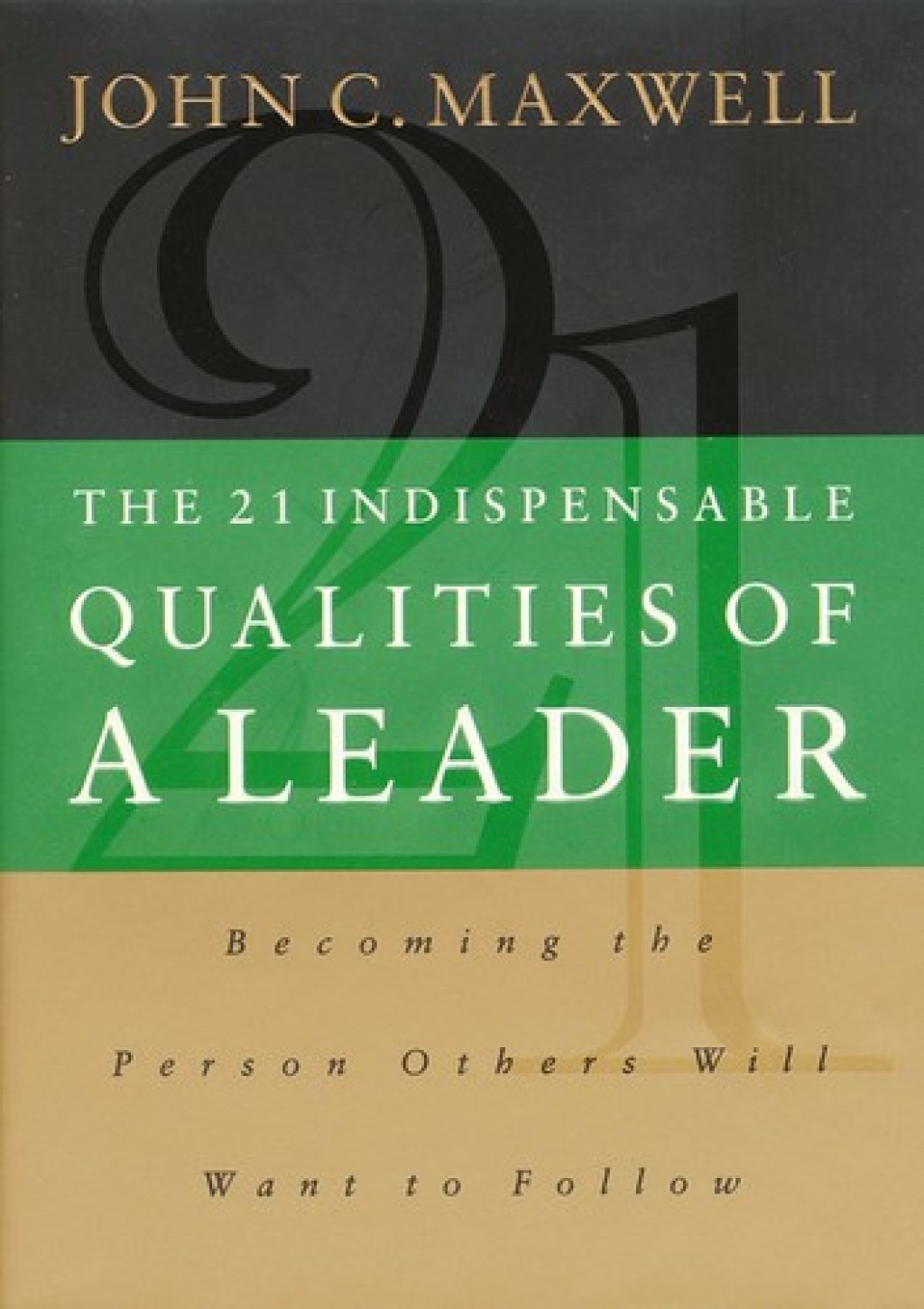 The 21 Indispensable Qualities of a Leader Becoming the Person Others Will Want to Follow - (PDF/EPUB Version)
