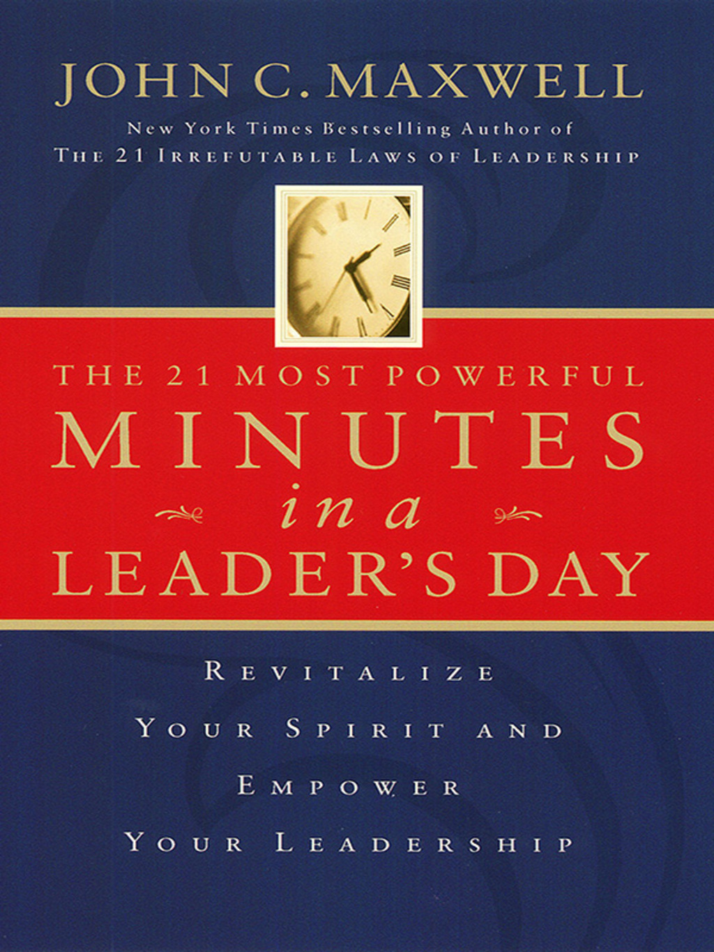 The 21 Most Powerful Minutes in a Leader's Day Revitalize Your Spirit and Empower Your Leadership - (PDF/EPUB Version)
