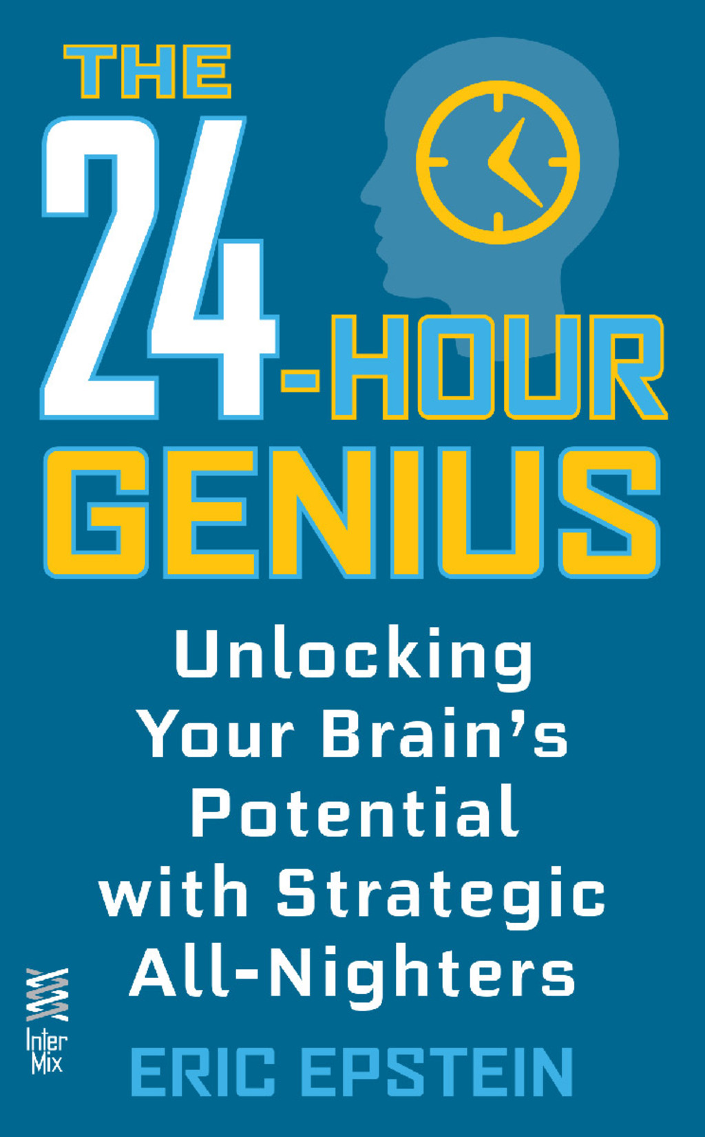 The 24-Hour Genius Unlocking Your Brain's Potential with Strategic All-Nighters - (PDF/EPUB Version)
