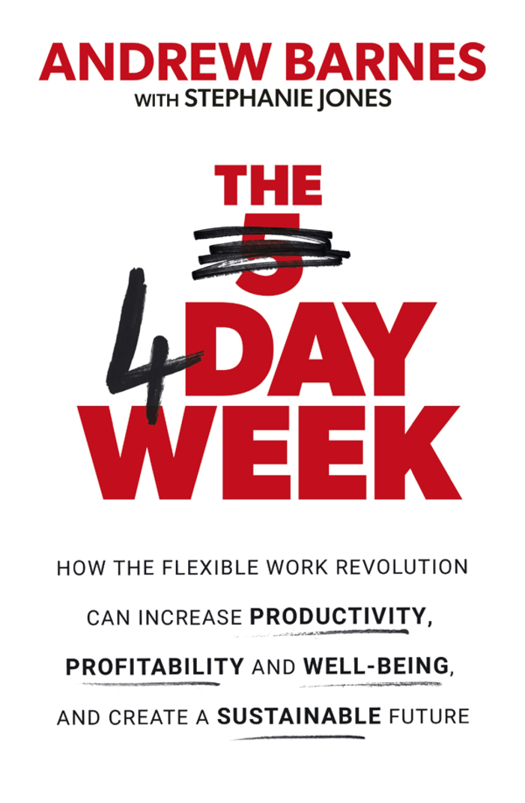 The 4 Day Week How the Flexible Work Revolution Can Increase Productivity, Profitability and Well-being, and Create a Sustainable Future - (PDF/EPUB Version)
