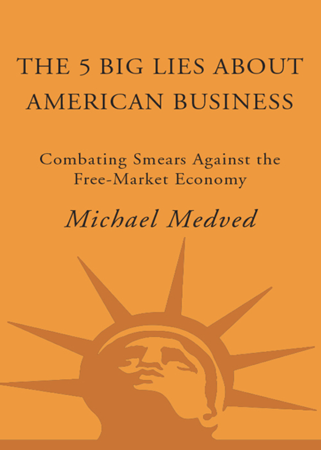 The 5 Big Lies About American Business Combating Smears Against the Free-Market Economy - (PDF/EPUB Version)