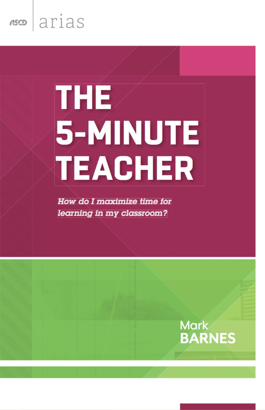The 5-Minute Teacher How do I maximize time for learning in my classroom? (ASCD Arias) - (PDF/EPUB Version)