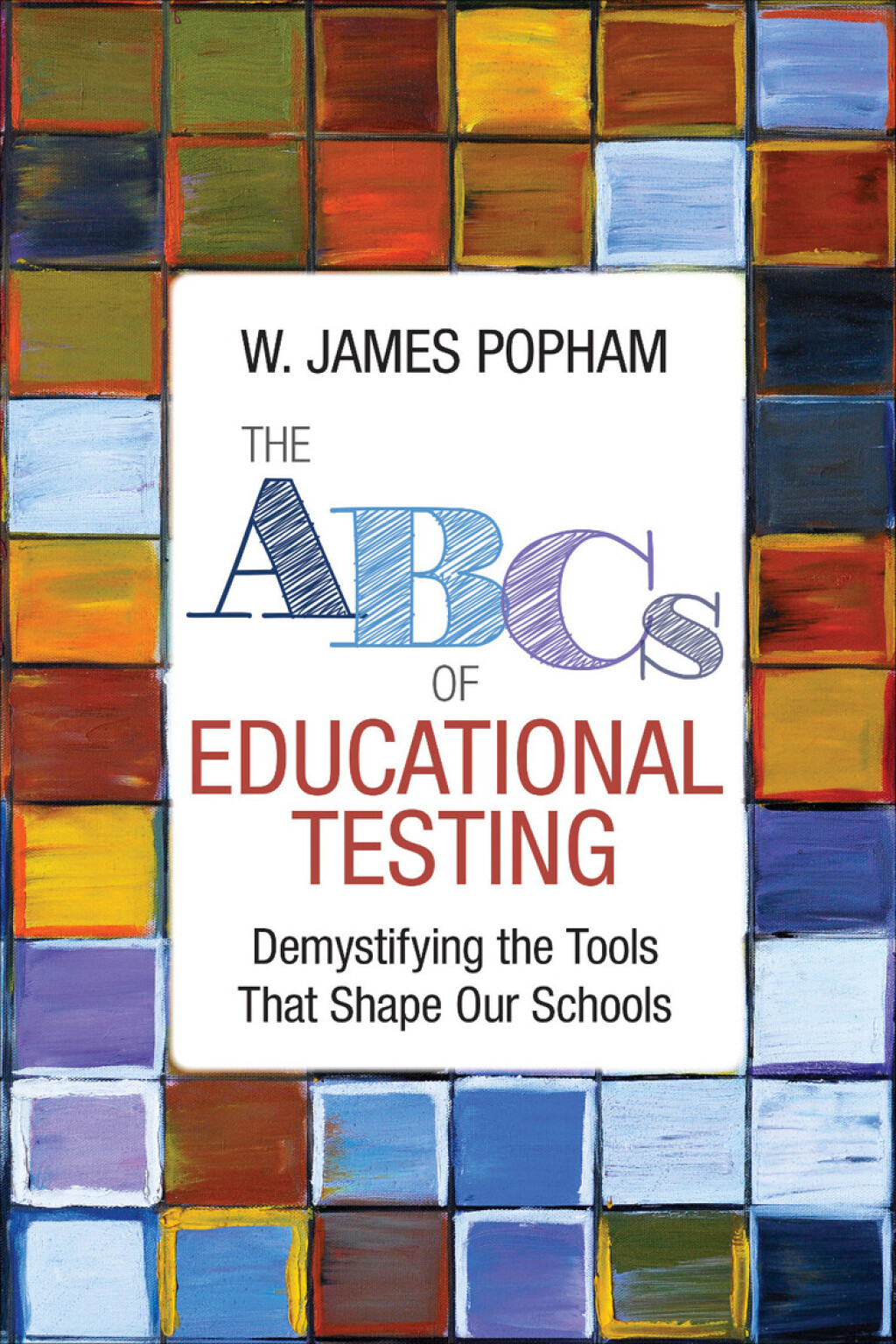 The ABCs of Educational Testing Demystifying the Tools That Shape Our Schools 1st Edition - (PDF/EPUB Version)