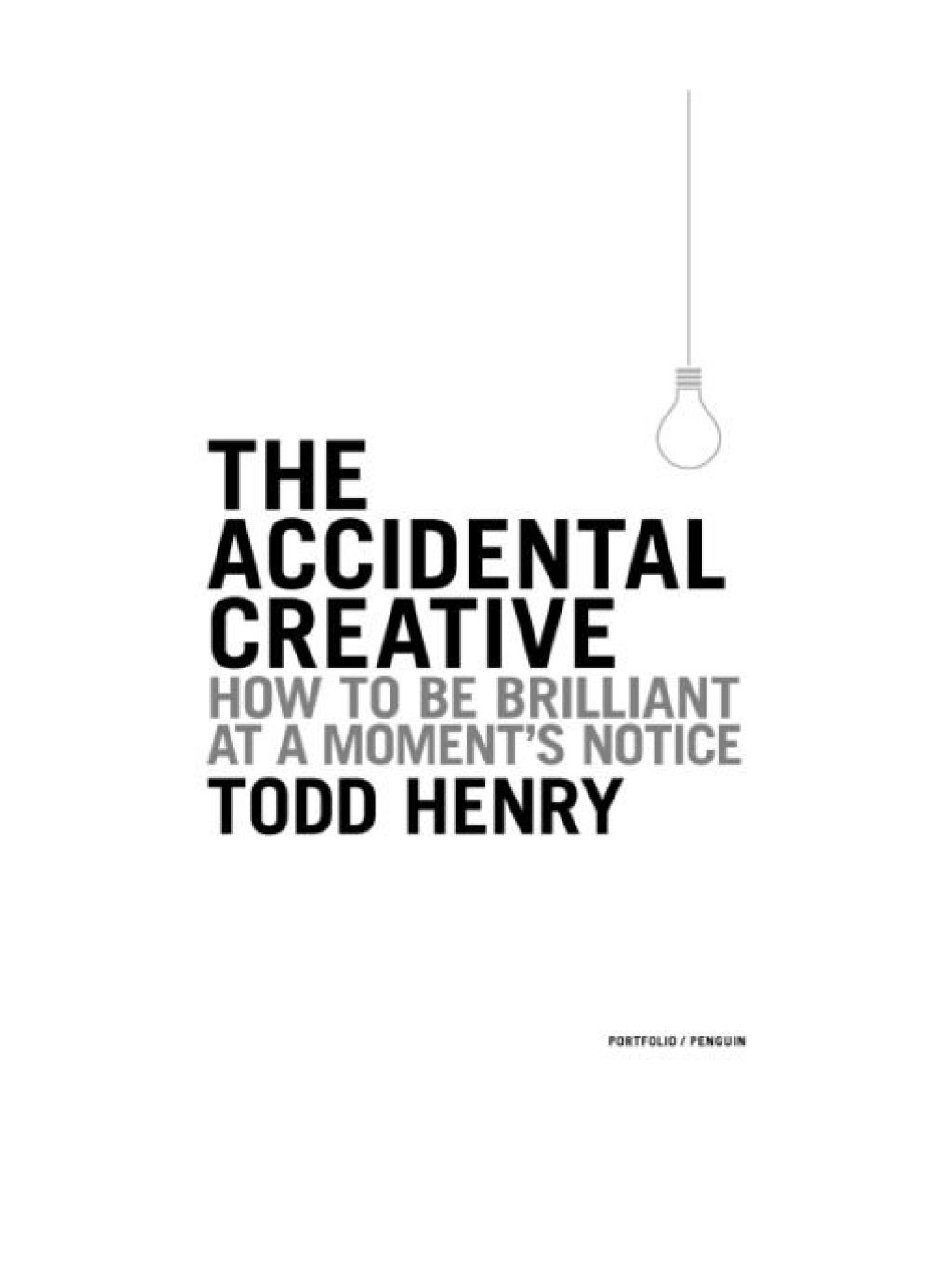 The Accidental Creative How to Be Brilliant at a Moment's Notice - (PDF/EPUB Version)