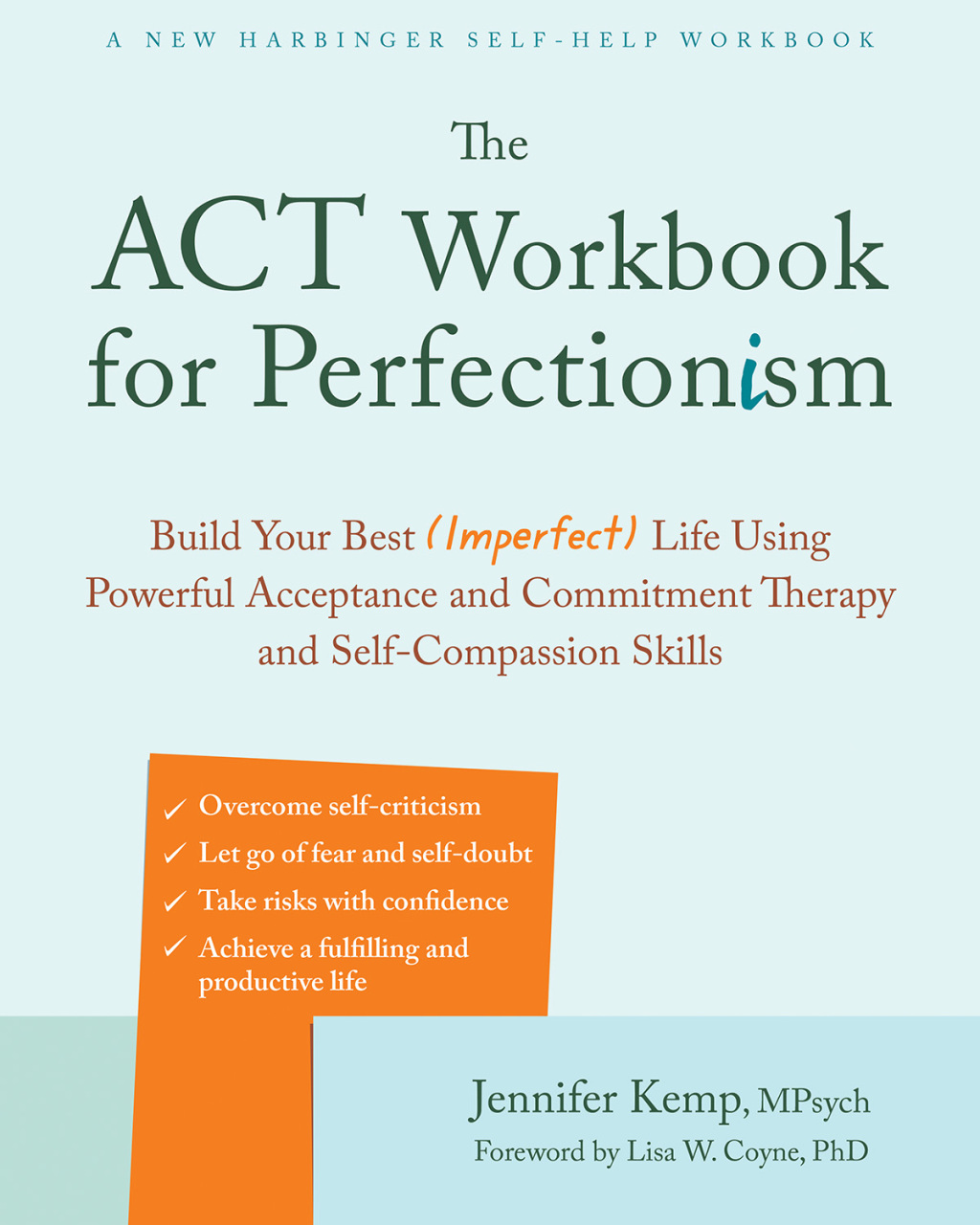 The ACT Workbook for Perfectionism Build Your Best (Imperfect) Life Using Powerful Acceptance and Commitment Therapy and Self-Compassion Skills - (PDF/EPUB Version)