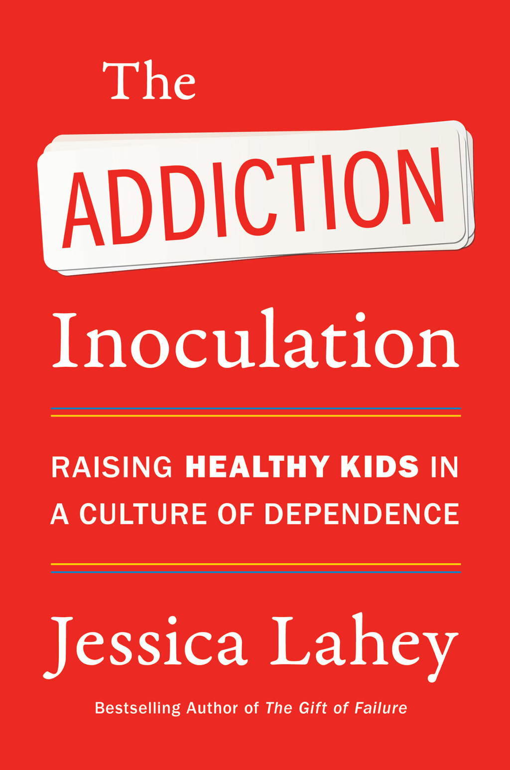The Addiction Inoculation Raising Healthy Kids in a Culture of Dependence - (PDF/EPUB Version)