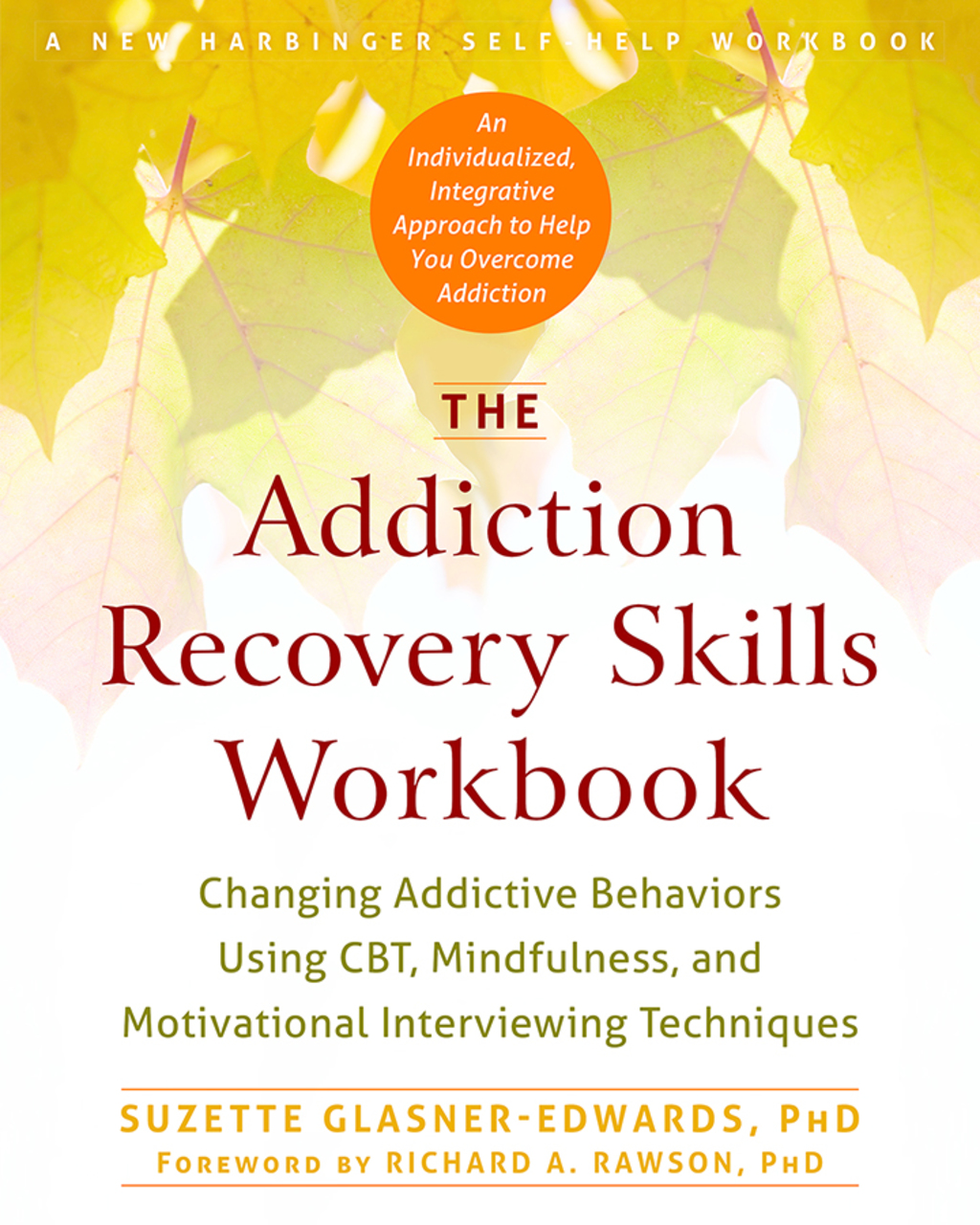 The Addiction Recovery Skills Workbook Changing Addictive Behaviors Using CBT, Mindfulness, and Motivational Interviewing Techniques - (PDF/EPUB Version)