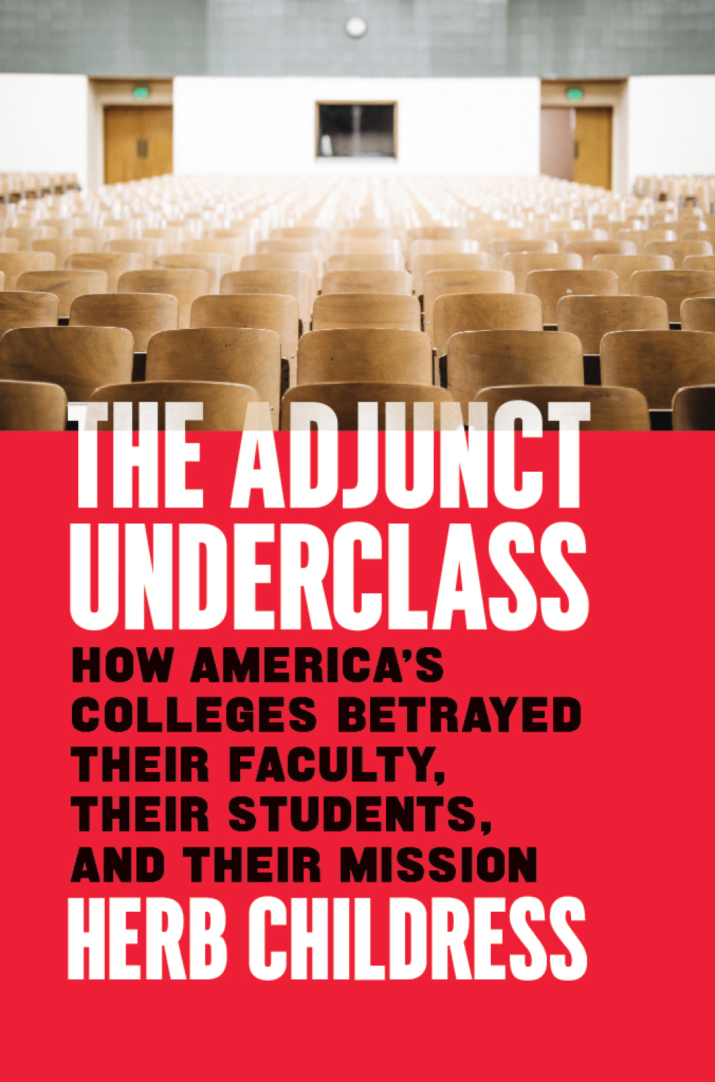 The Adjunct Underclass How Americaâ€™s Colleges Betrayed Their Faculty, Their Students, and Their Mission 1st Edition - (PDF/EPUB Version)