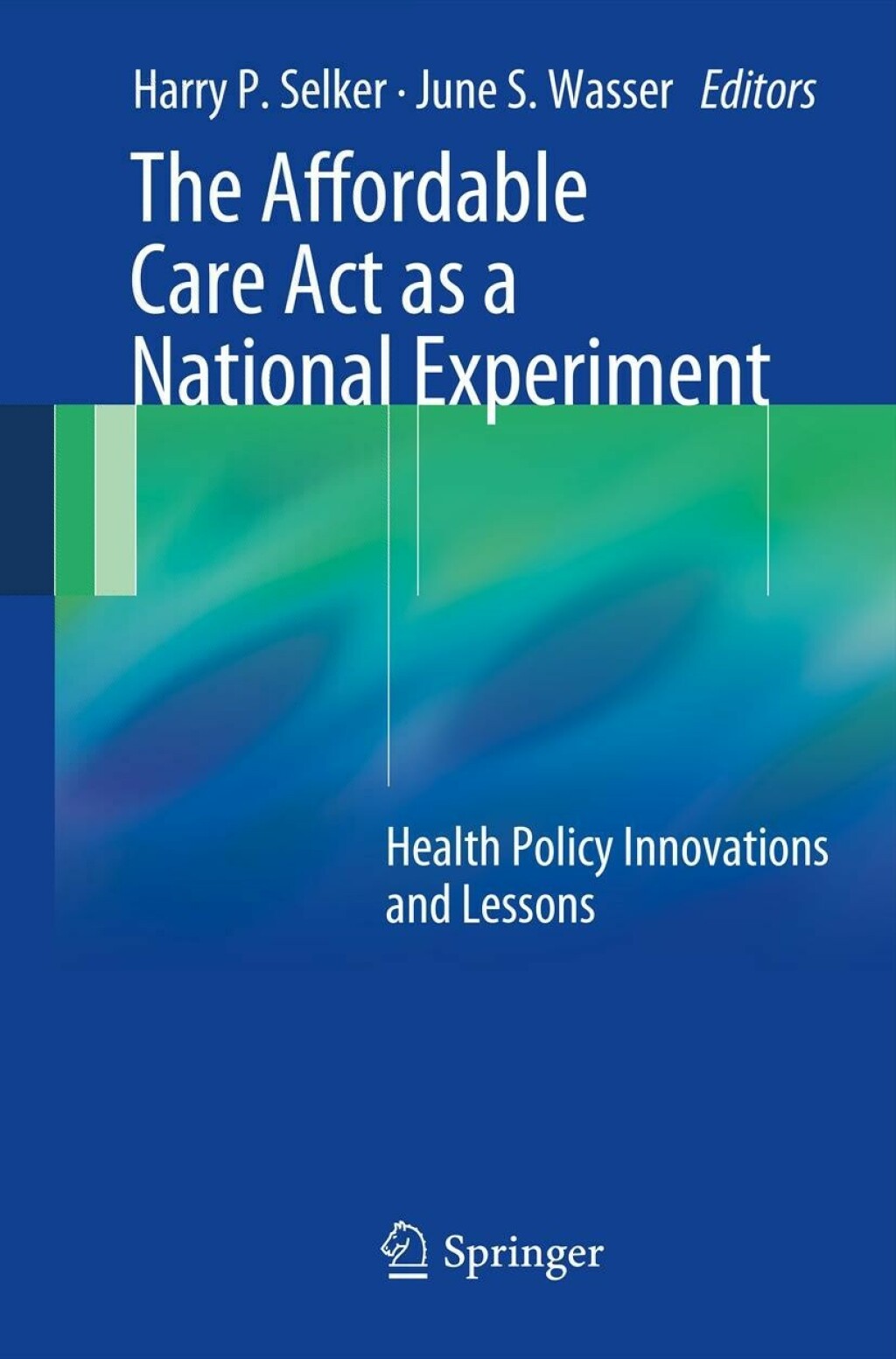 The Affordable Care Act as a National Experiment Health Policy Innovations and Lessons - (PDF/EPUB Version)