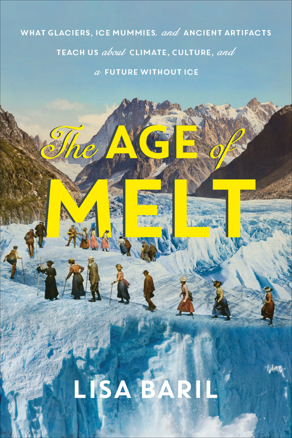The Age of Melt What Glaciers, Ice Mummies, and Ancient Artifacts Teach Us about Climate, Culture, and a Future without Ice - (PDF/EPUB Version)