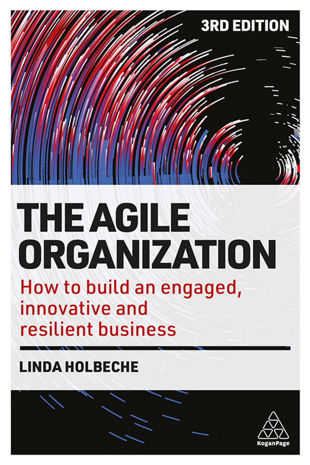 The Agile Organization How to Build an Engaged, Innovative and Resilient Business 3rd Edition - (PDF/EPUB Version)