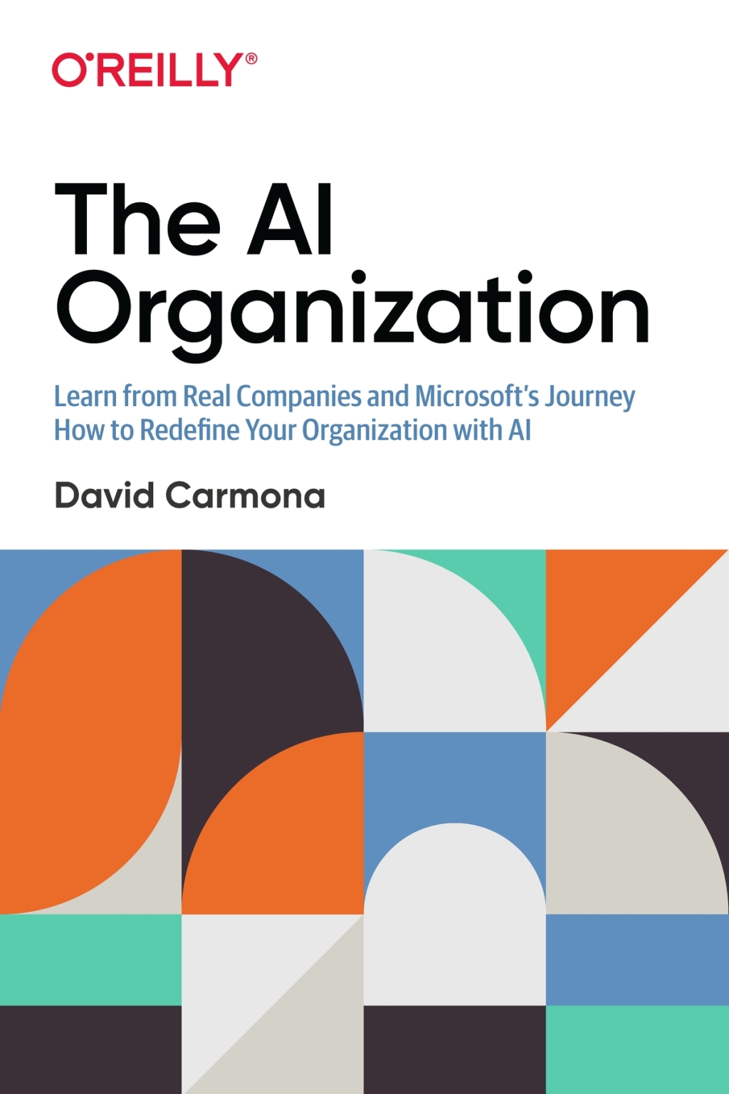 The AI Organization Learn from Real Companies and Microsoftâ€™s Journey How to Redefine Your Organization with AI 1st Edition - (PDF/EPUB Version)