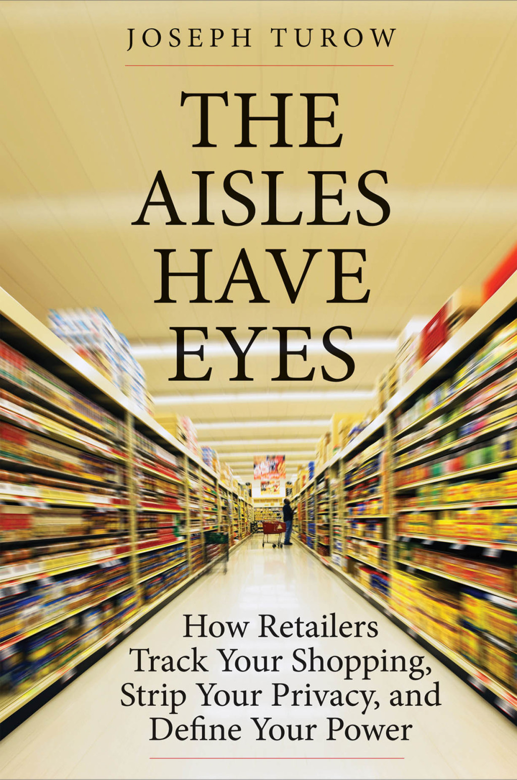 The Aisles Have Eyes How Retailers Track Your Shopping, Strip Your Privacy, and Define Your Power - (PDF/EPUB Version)