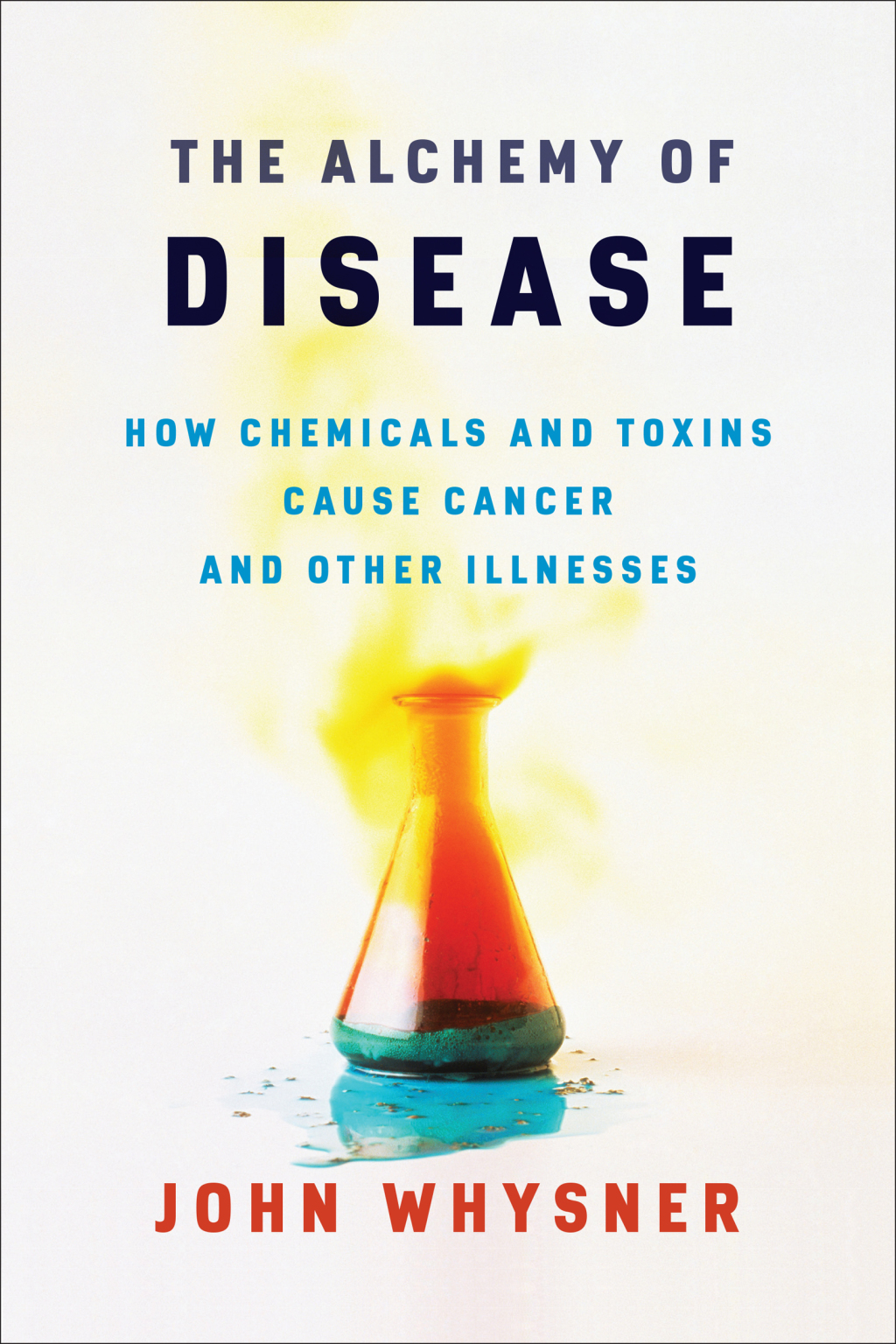 The Alchemy of Disease How Chemicals and Toxins Cause Cancer and Other Illnesses - (PDF/EPUB Version)