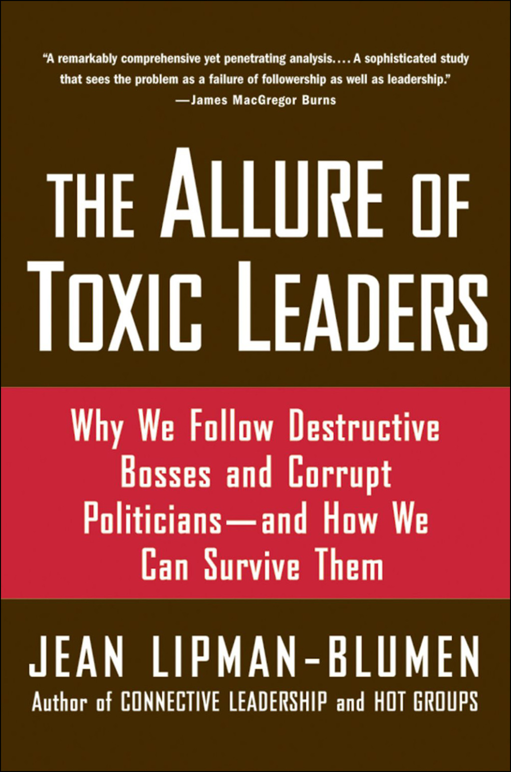 The Allure of Toxic Leaders Why We Follow Destructive Bosses and Corrupt Politicians--and How We Can Survive Them - (PDF/EPUB Version)