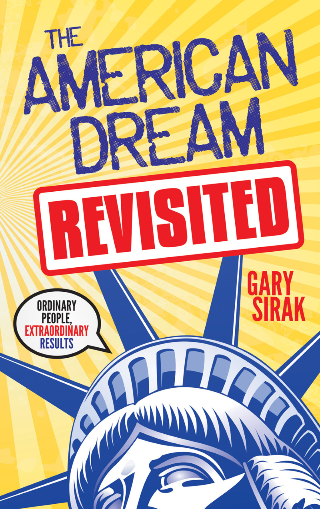 The American Dream, Revisited Ordinary People, Extraordinary Results - (PDF/EPUB Version)