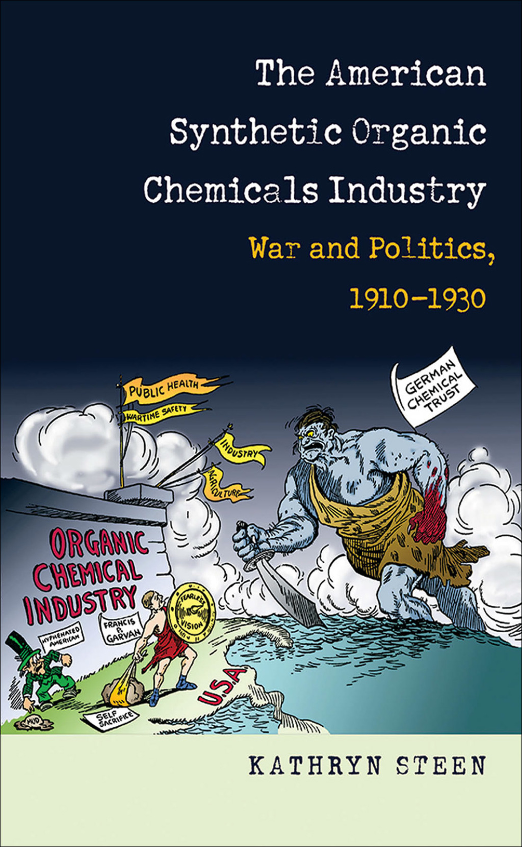 The American Synthetic Organic Chemicals Industry War and Politics, 1910-1930 - (PDF/EPUB Version)