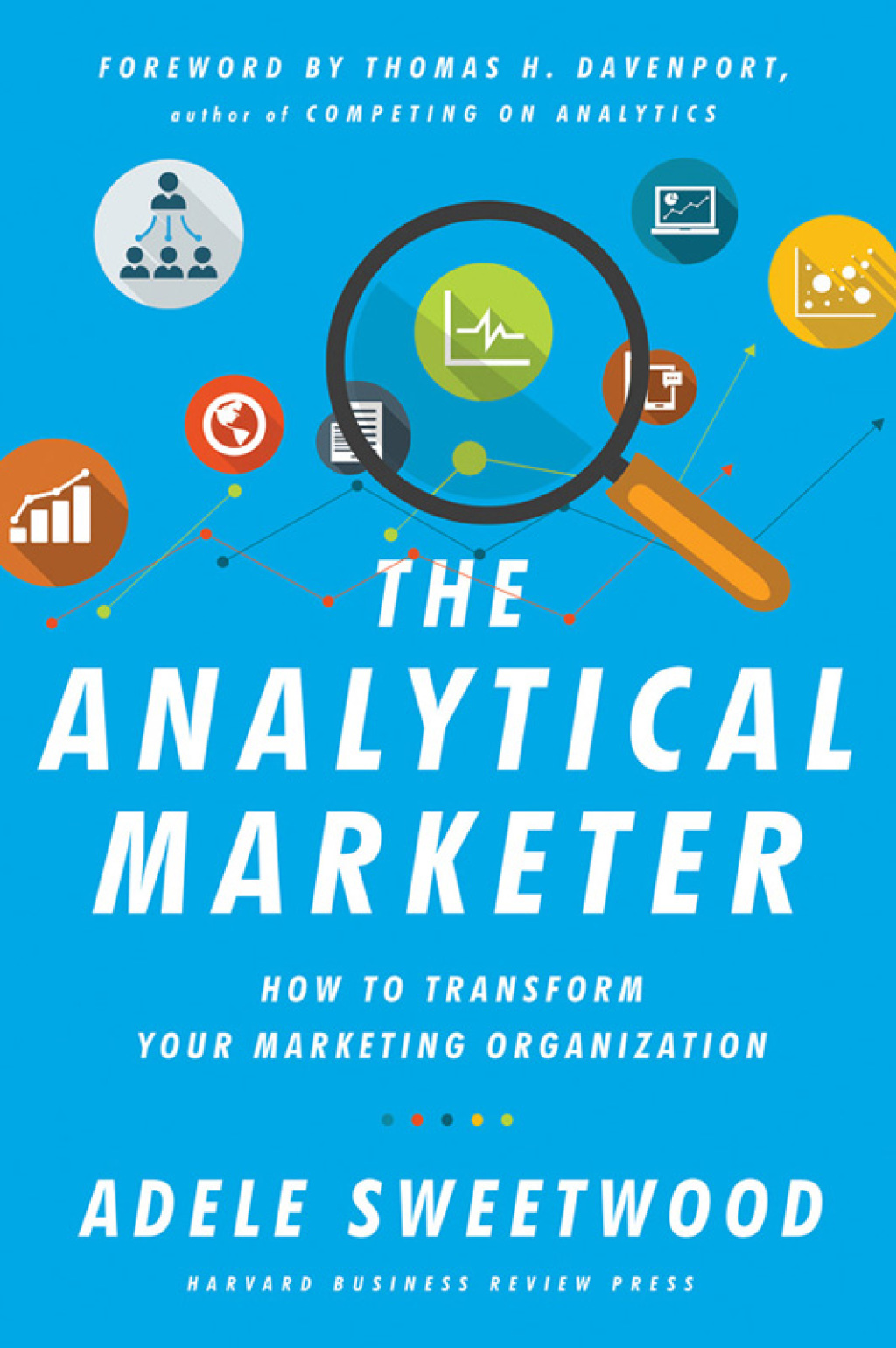The Analytical Marketer How to Transform Your Marketing Organization - (PDF/EPUB Version)