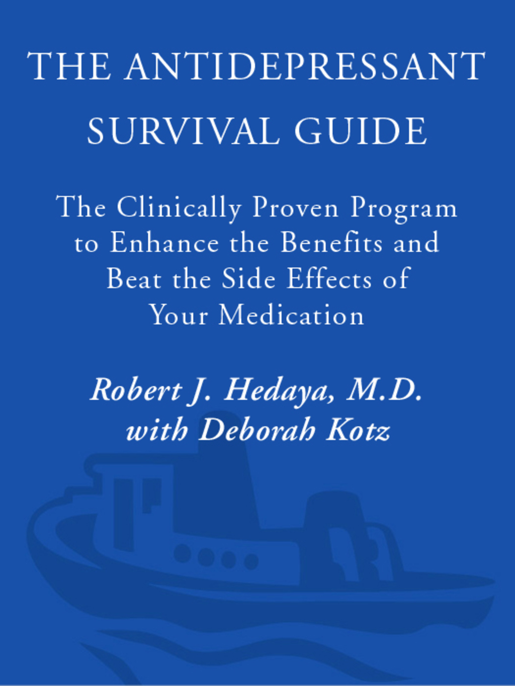 The Antidepressant Survival Guide The Clinically Proven Program to Enhance the Benefits and Beat the Side Effects of Your Medication - (PDF/EPUB Version)