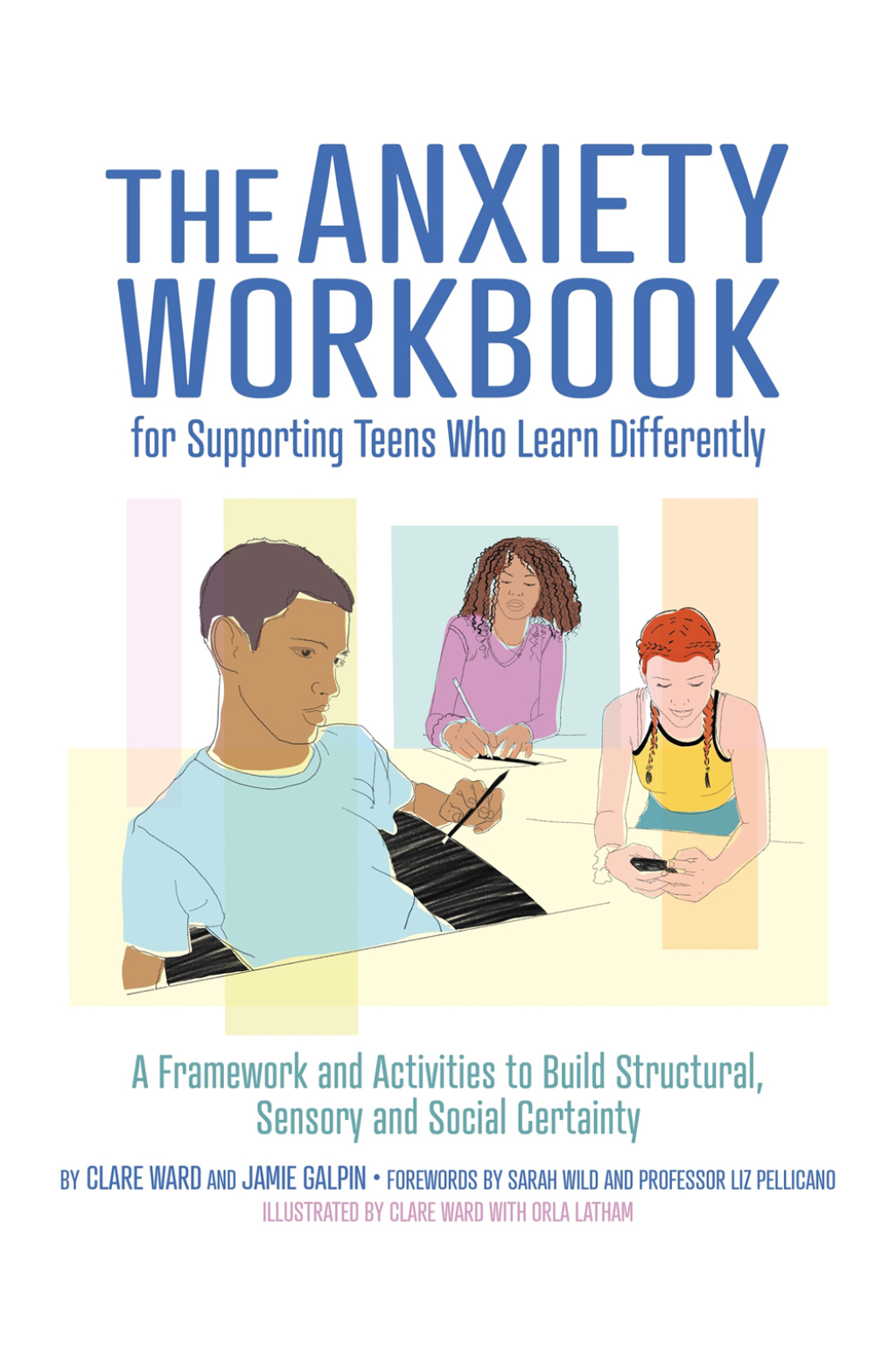 The Anxiety Workbook for Supporting Teens Who Learn Differently A Framework and Activities to Build Structural, Sensory and Social Certainty - (PDF/EPUB Version)