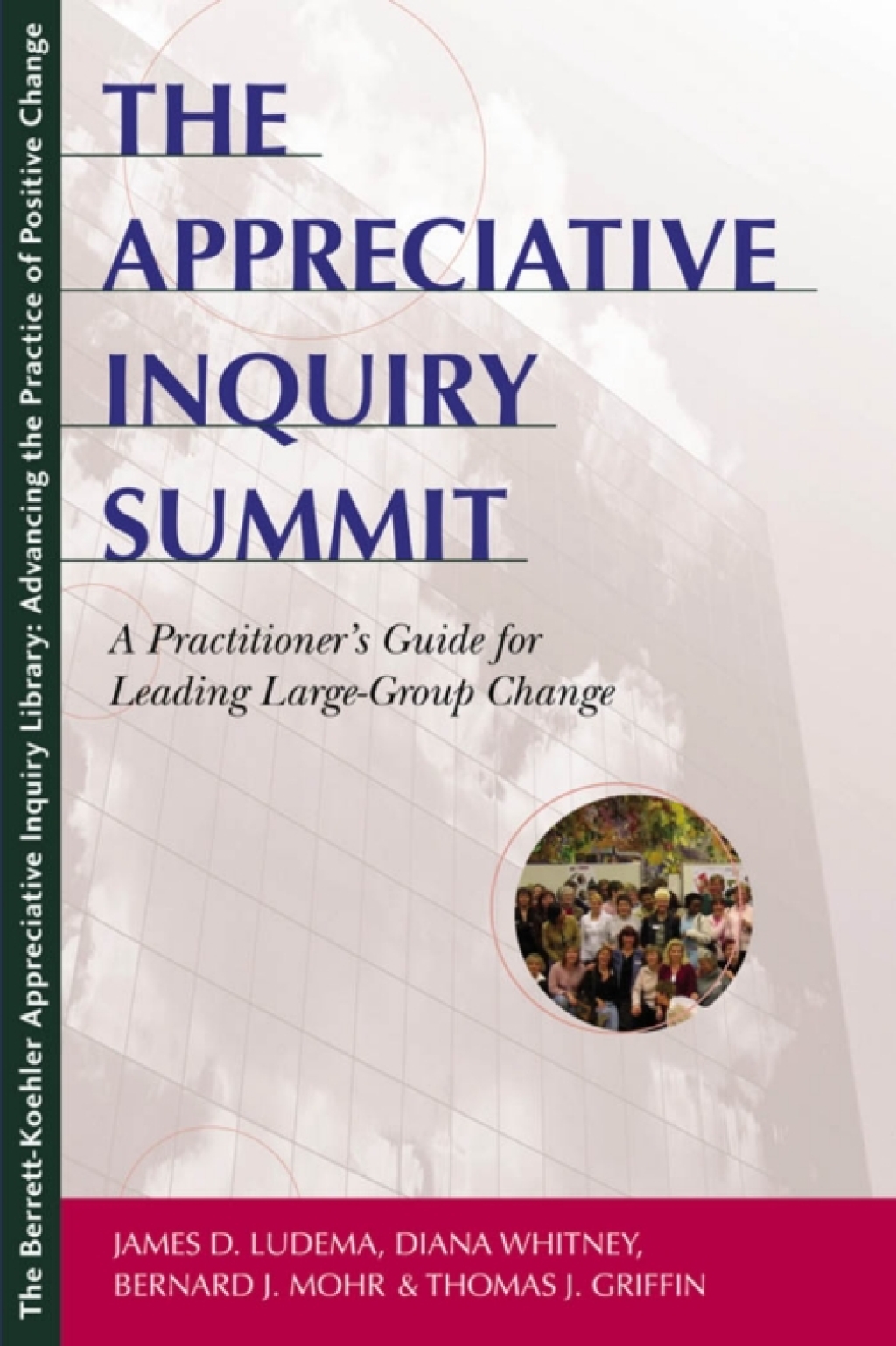 The Appreciative Inquiry Summit: A Practitioner's Guide for Leading Large-Group Change - (PDF/EPUB Version)