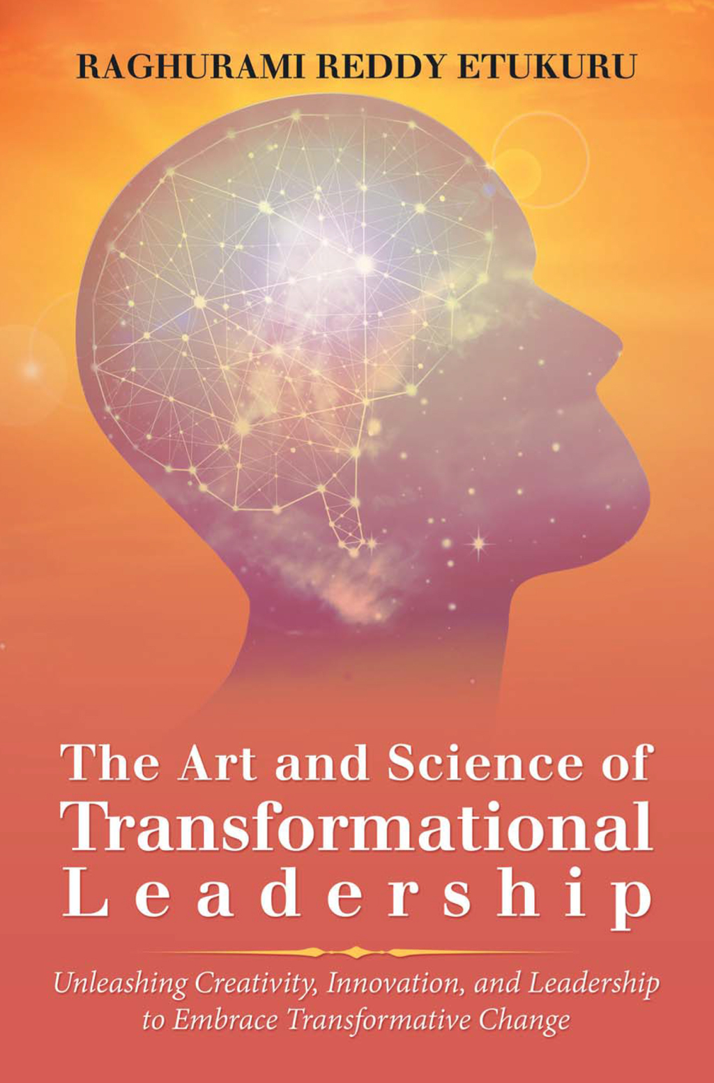 The Art and Science of Transformational Leadership Unleashing Creativity, Innovation, and Leadership to Embrace Transformative Change - (PDF/EPUB Version)
