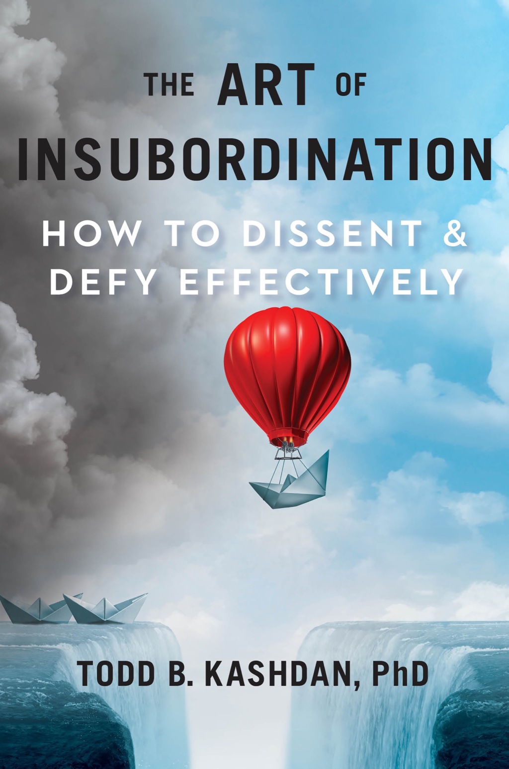 The Art of Insubordination How to Dissent and Defy Effectively - (PDF/EPUB Version)