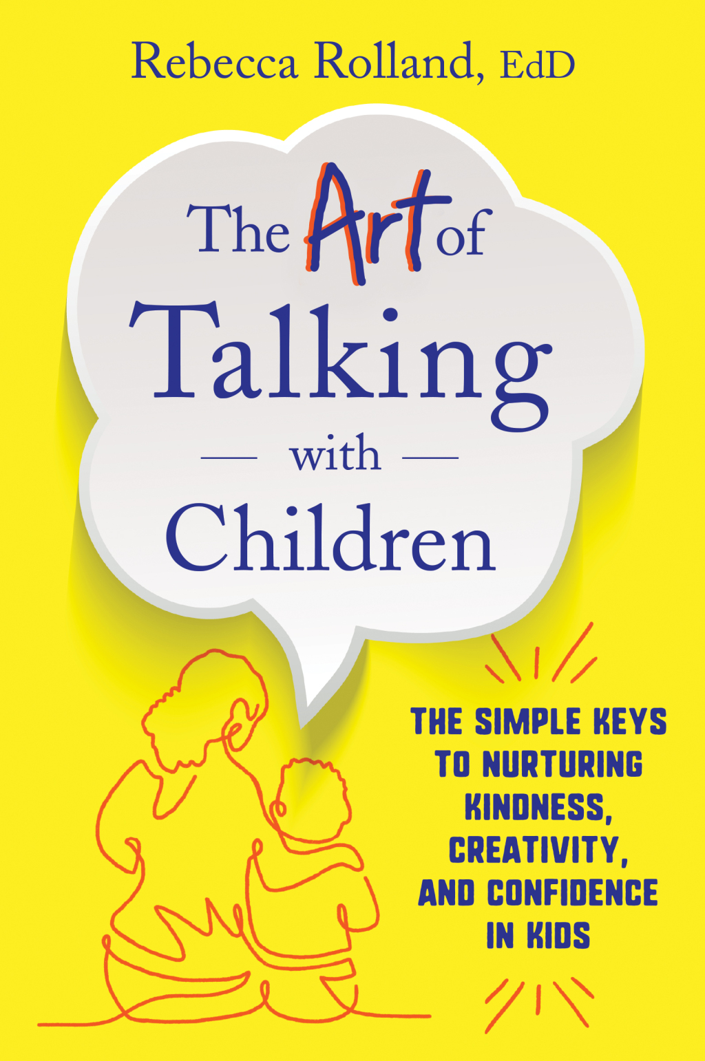 The Art of Talking with Children The Simple Keys to Nurturing Kindness, Creativity, and Confidence in Kids - (PDF/EPUB Version)