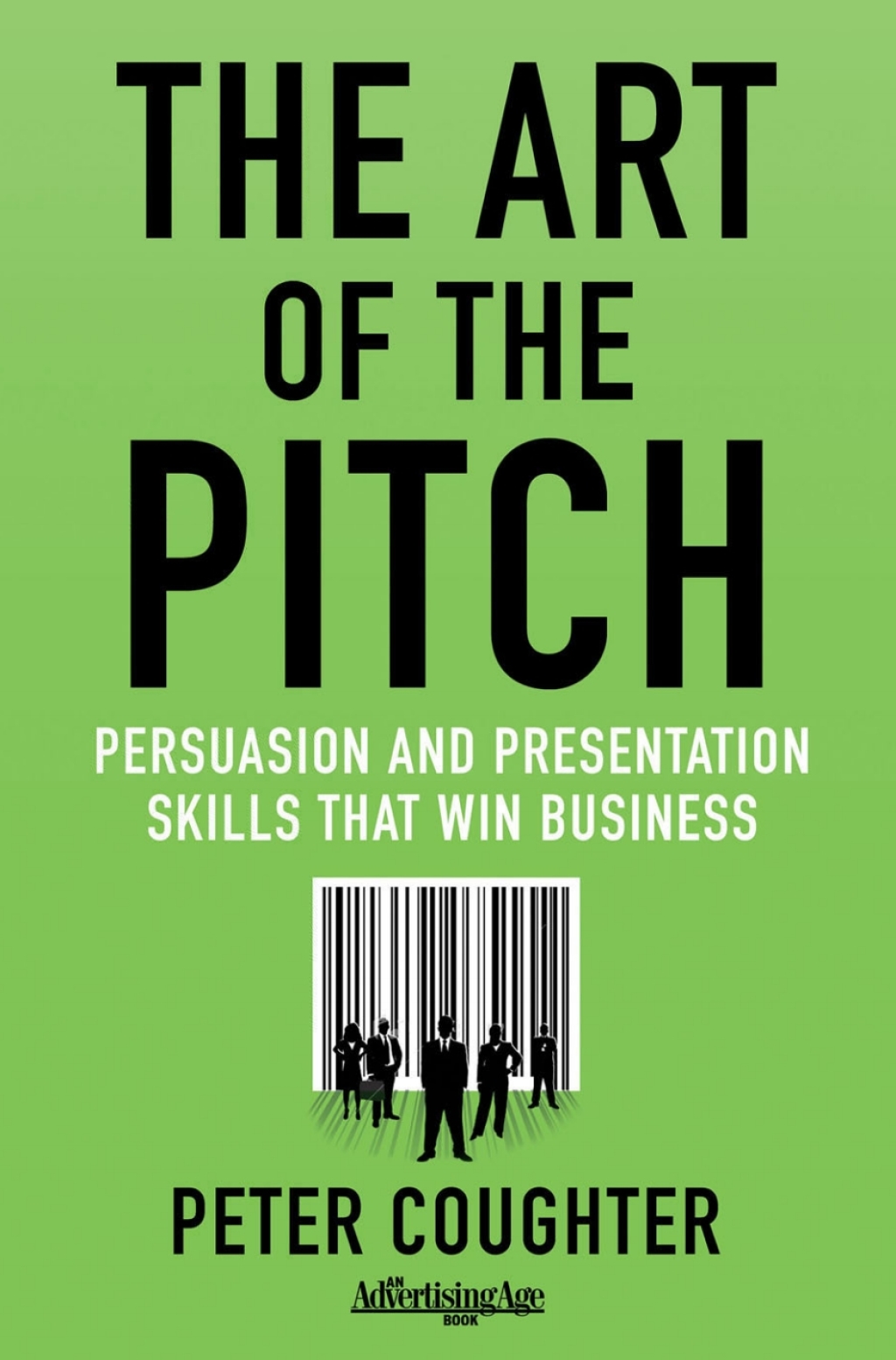 The Art of the Pitch Persuasion and Presentation Skills that Win Business - (PDF/EPUB Version)