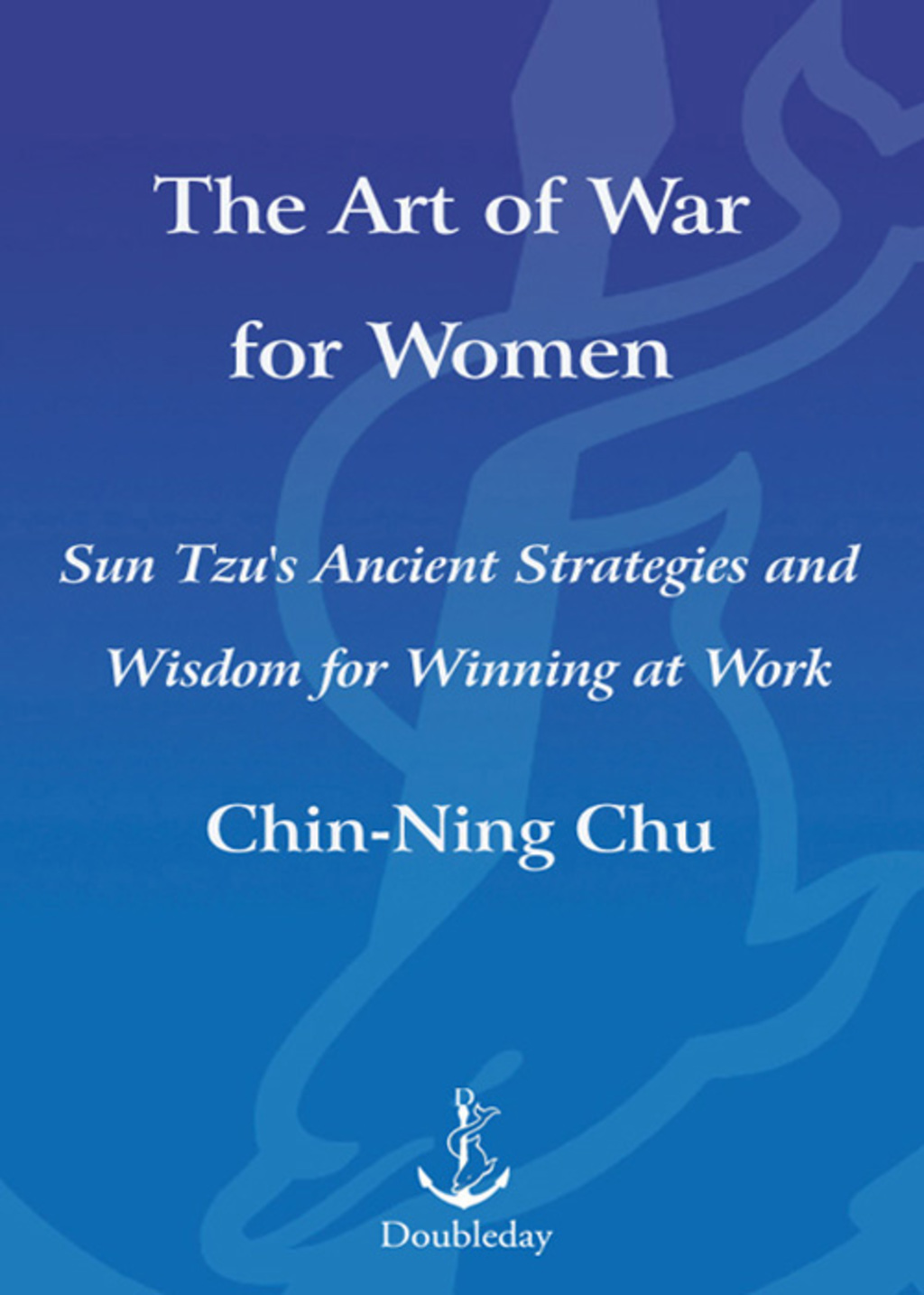 The Art of War for Women Sun Tzu's Ancient Strategies and Wisdom for Winning at Work - (PDF/EPUB Version)
