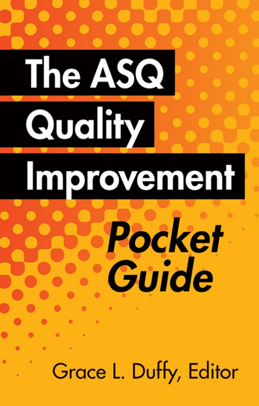 The ASQ Quality Improvement Pocket Guide Basic History, Concepts, Tools, and Relationships 1st Edition - (PDF/EPUB Version)