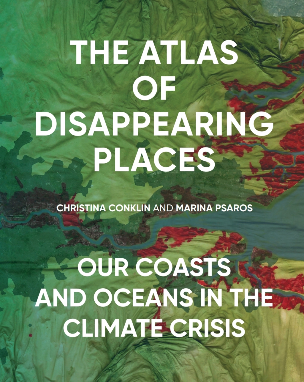 The Atlas of Disappearing Places Our Coasts and Oceans in the Climate Crisis - (PDF/EPUB Version)